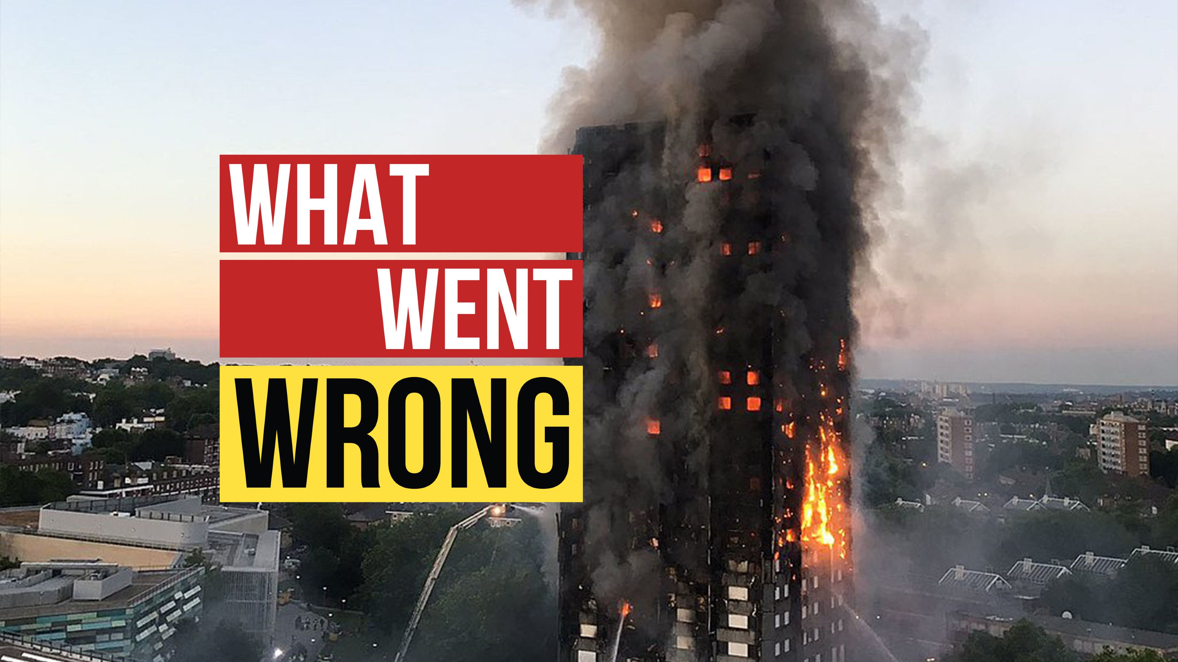 What Went Wrong: THE GRENFELL TOWER FIRE