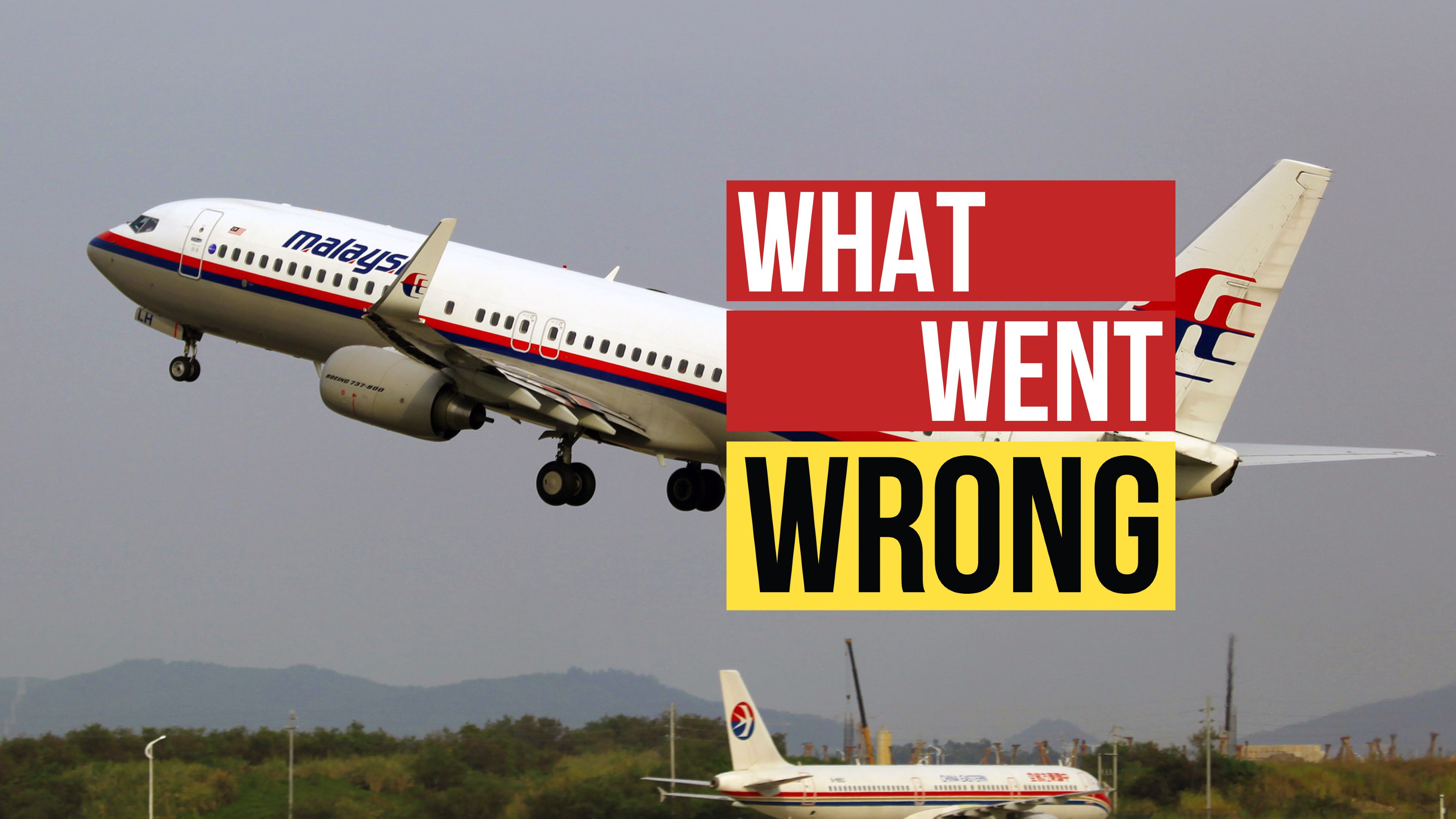 What Went Wrong: THE DISAPPEARANCE OF MALAYSIA AIRLINES MH 370 (Extended)