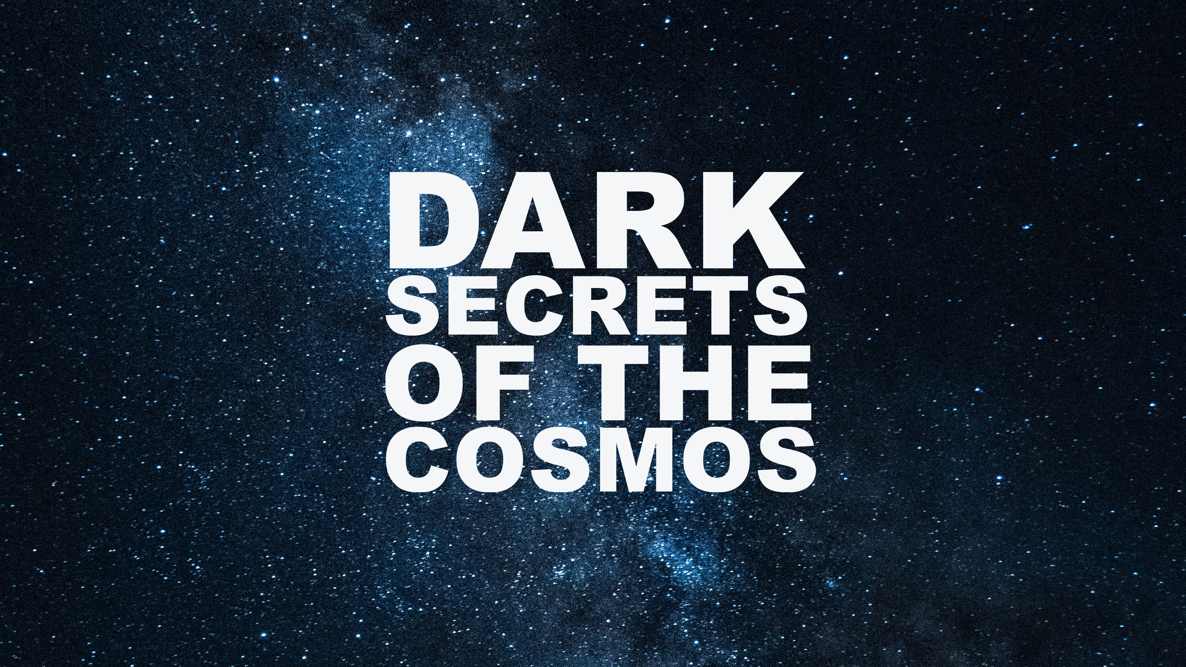 Dark Secrets Of The Cosmos