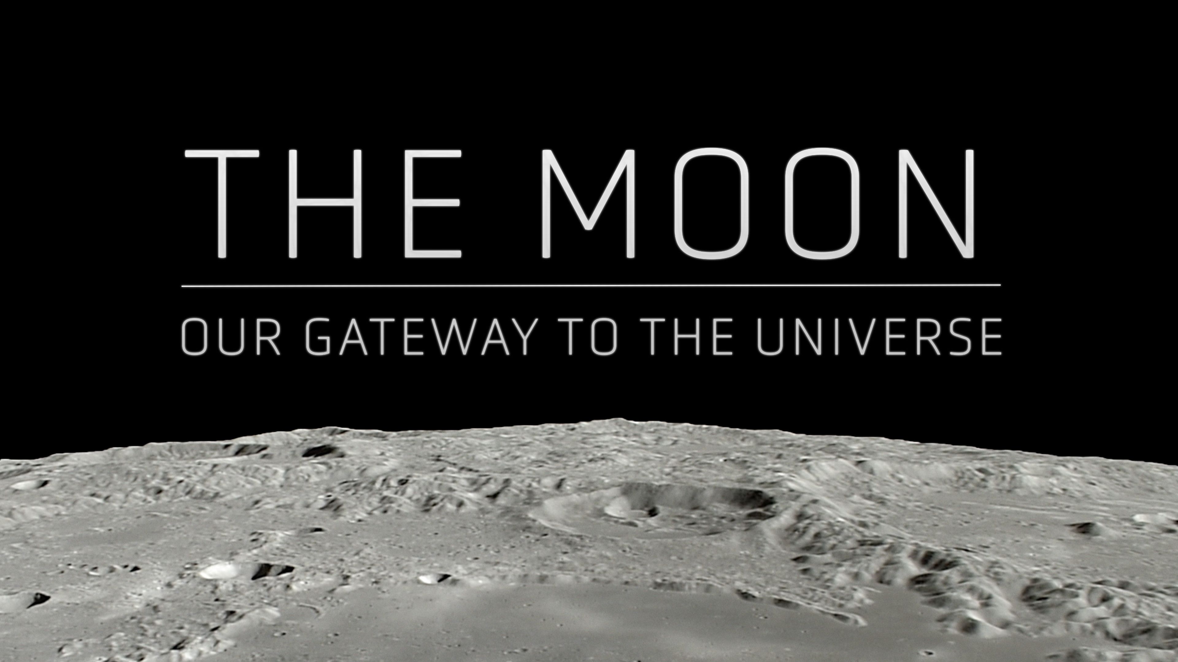 The Moon: Our Gateway To The Universe