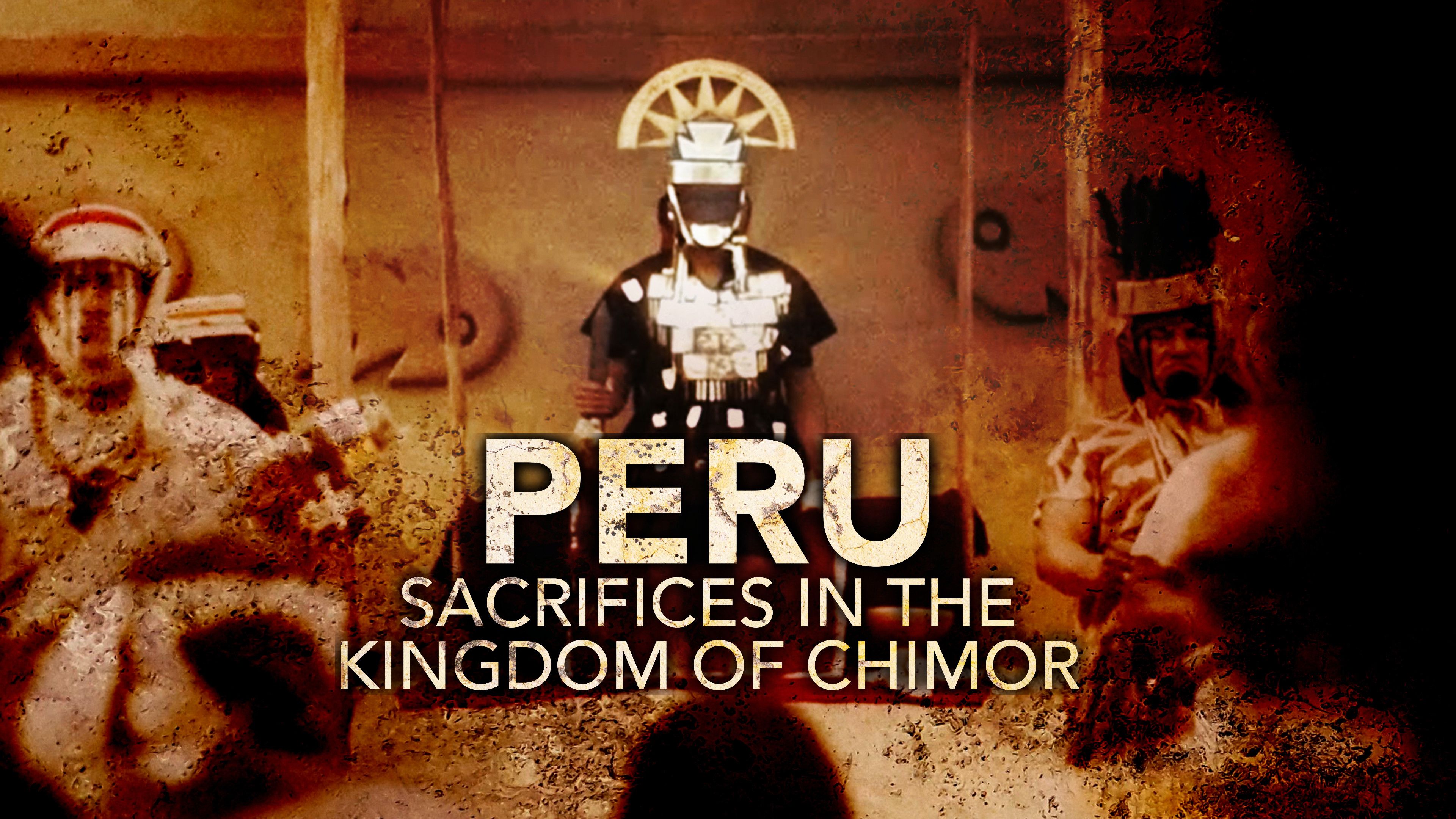 Peru: Sacrifices In The Kingdom Of Chimor