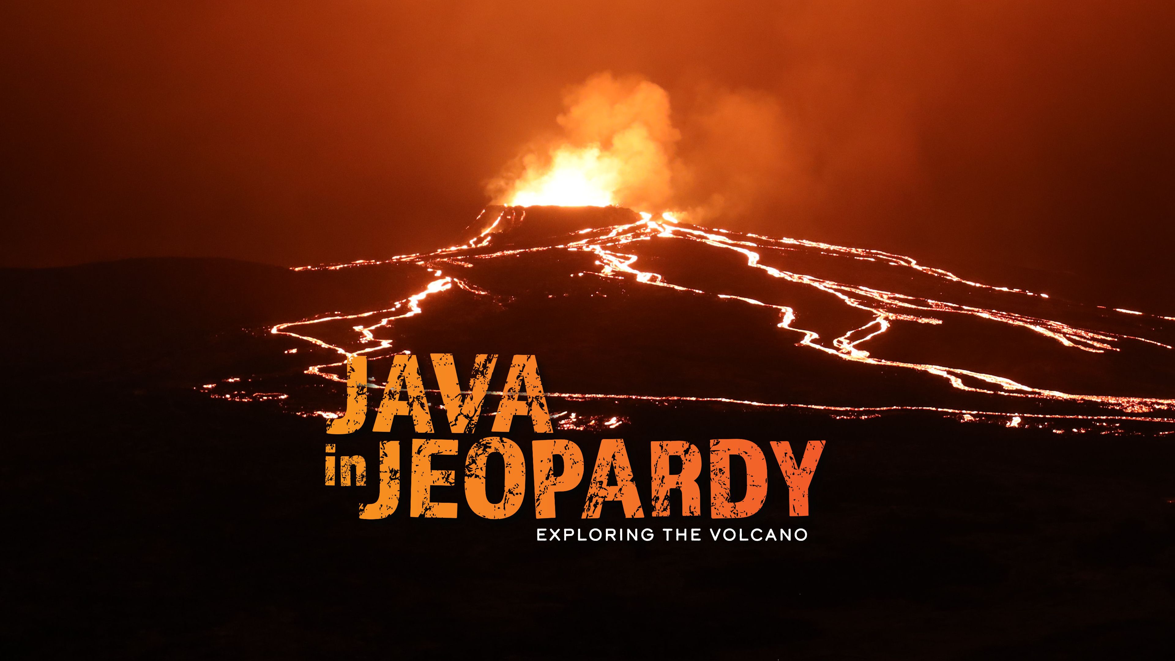 Java in Jeopardy - Exploring the Volcano