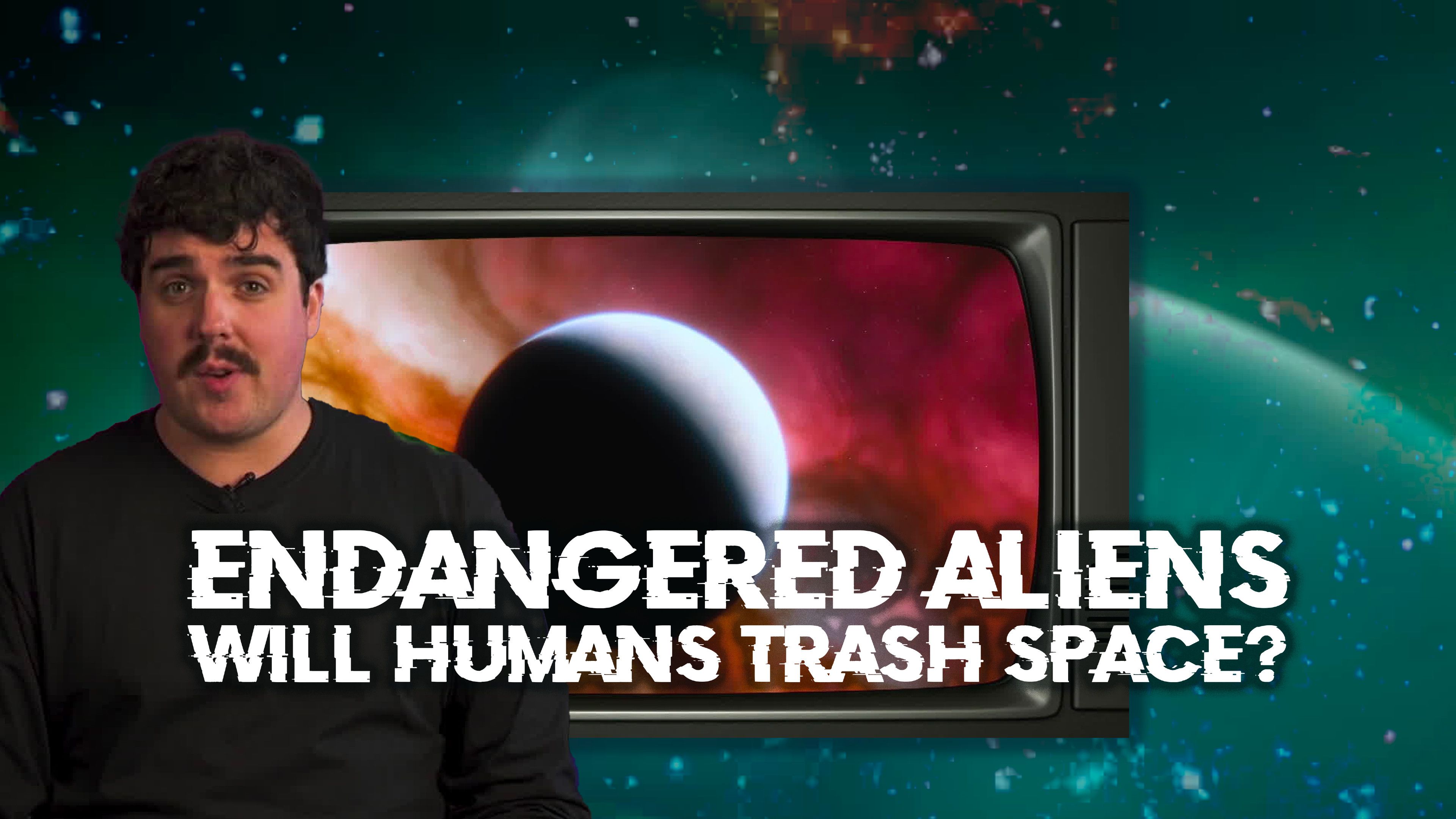 Endangered Aliens: Will Humans Trash Space?