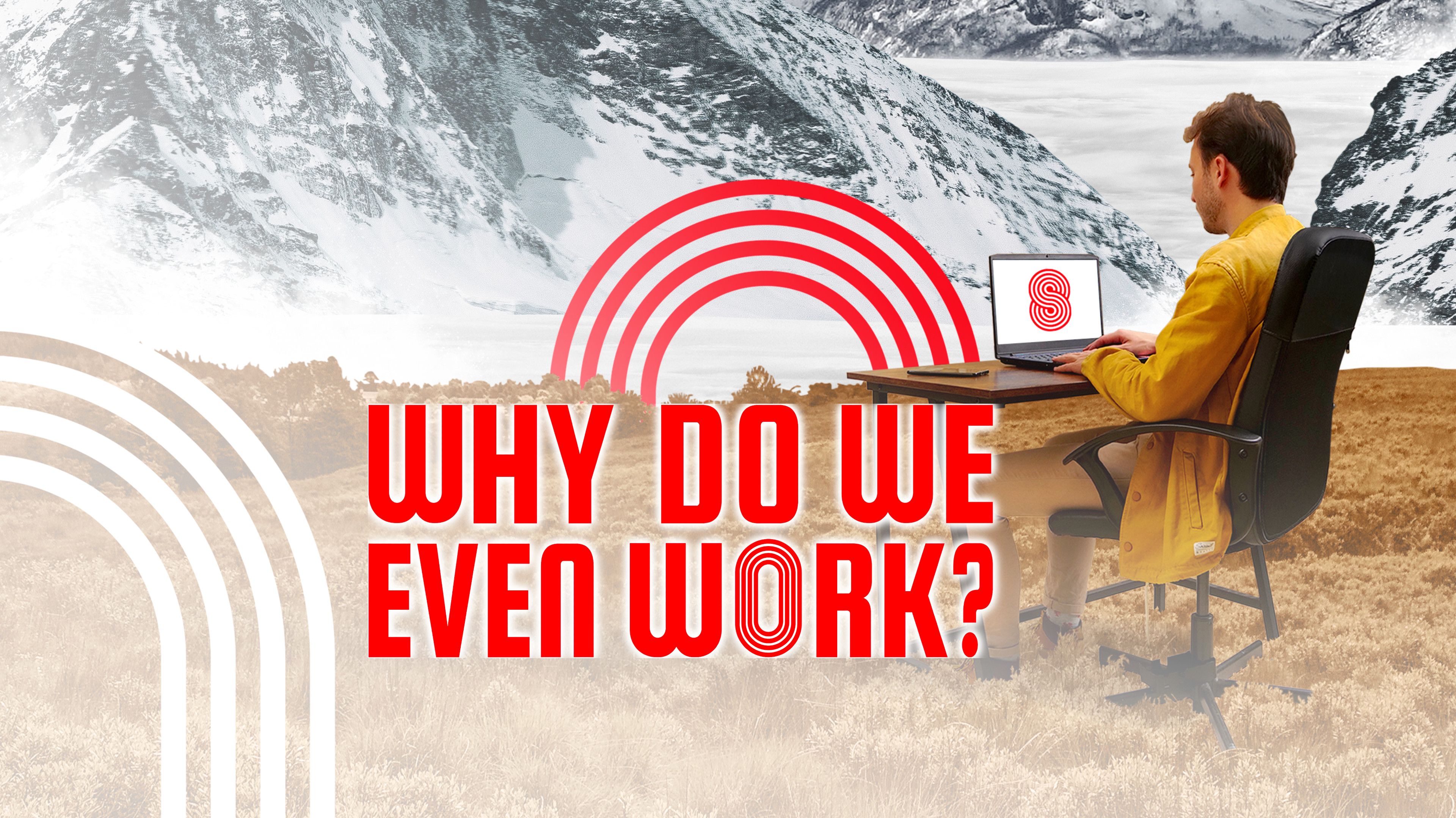 Work in Progress: Why Do We Even Work?