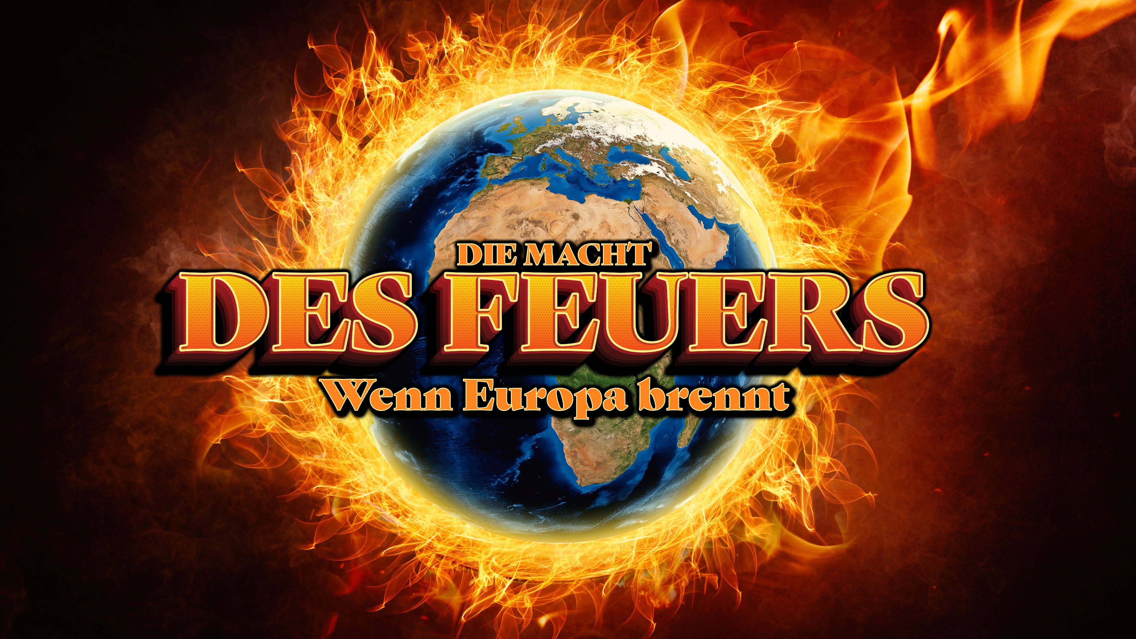 Die Macht des Feuers - Wenn Europa brennt