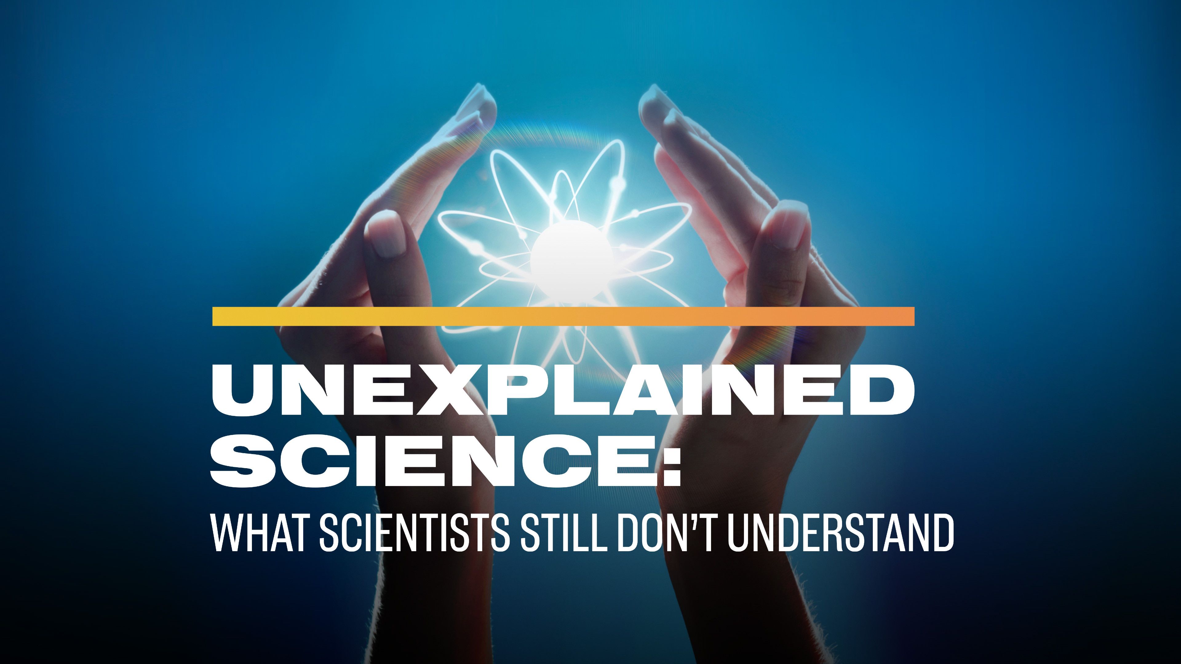 Unexplained Science: What Scientists Still Don’t Understand