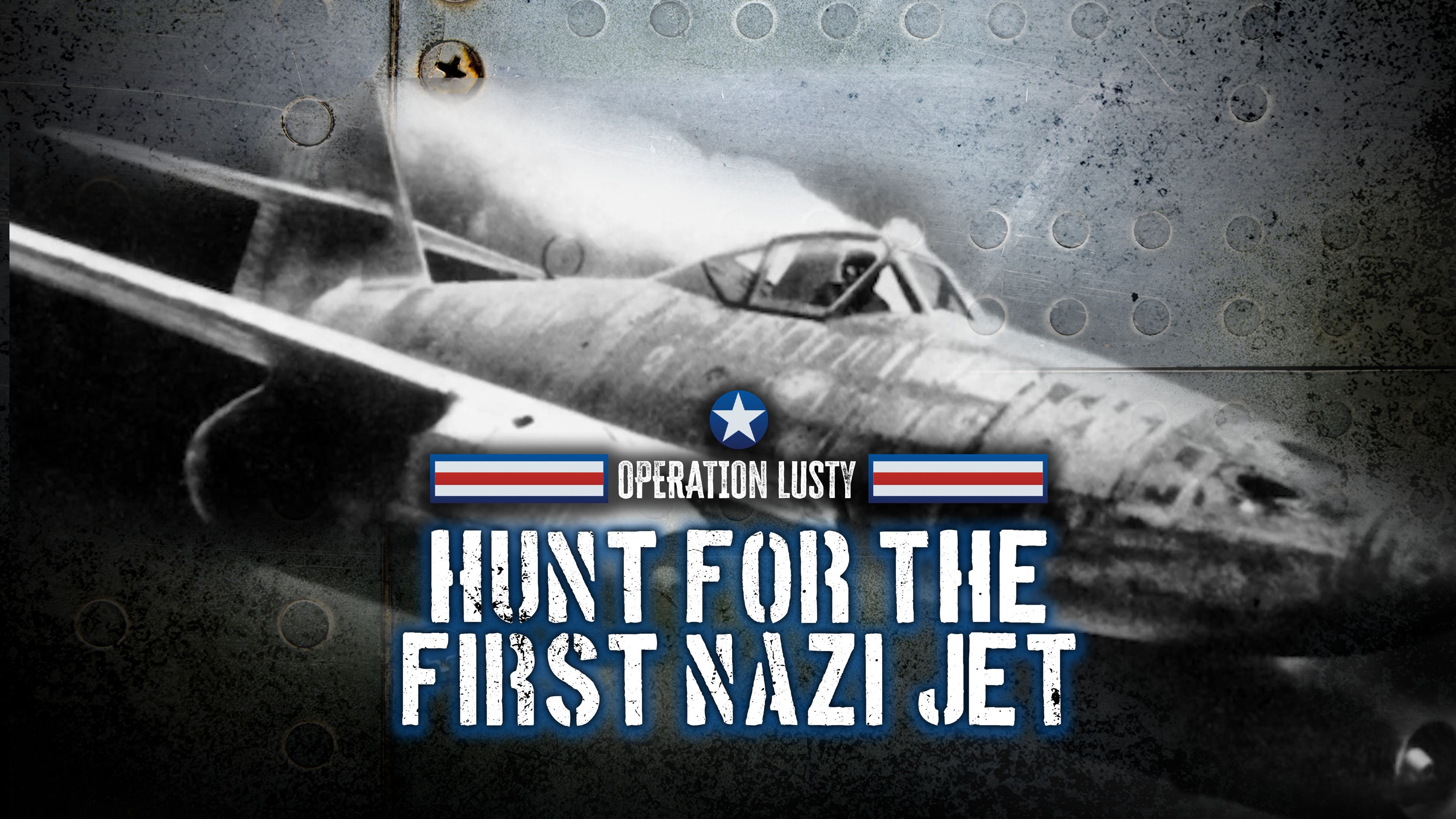 Operation Lusty: Hunt for the First Nazi Jet