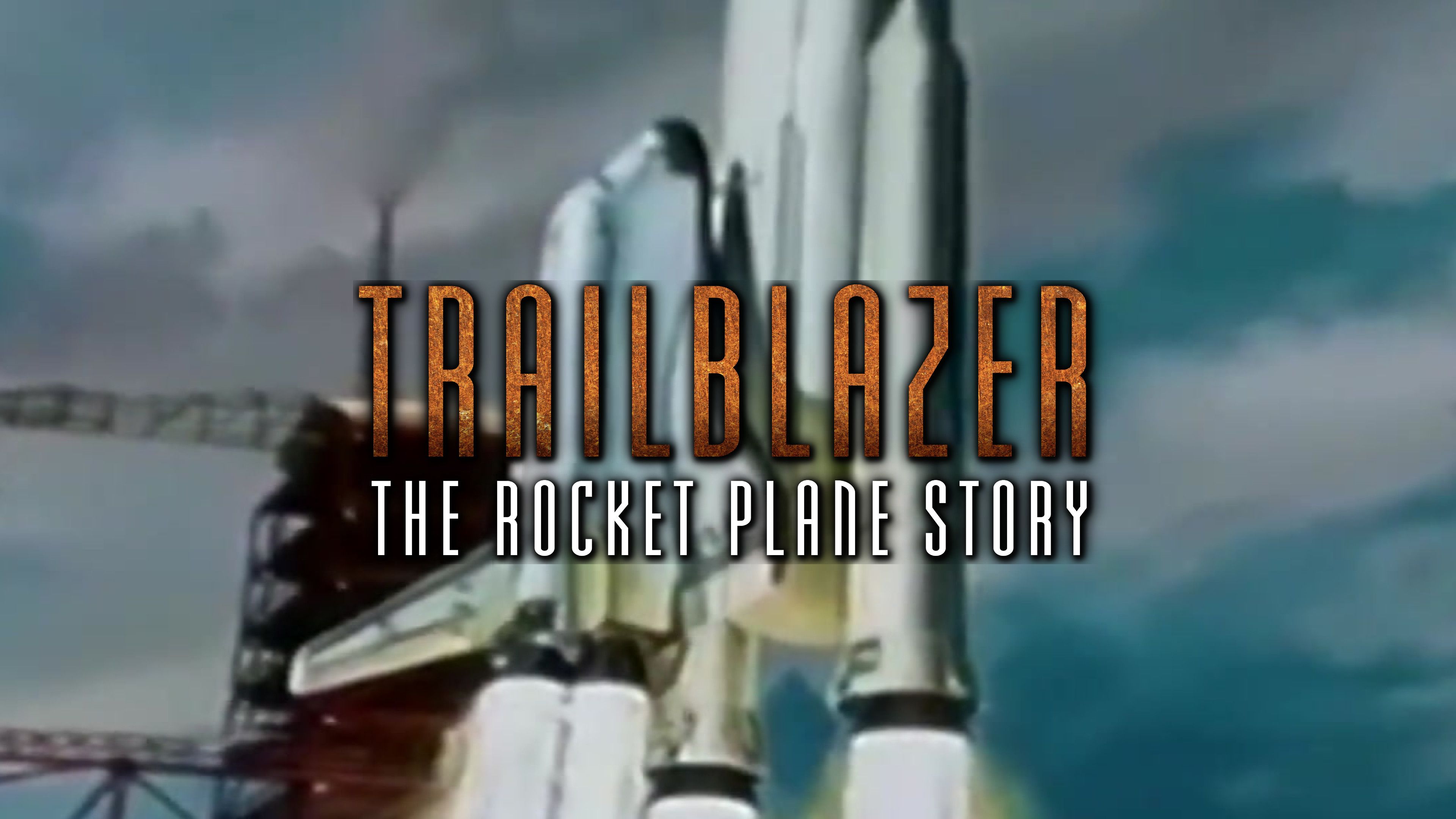 Trailblazer: The Rocket Plane Story: Part Two