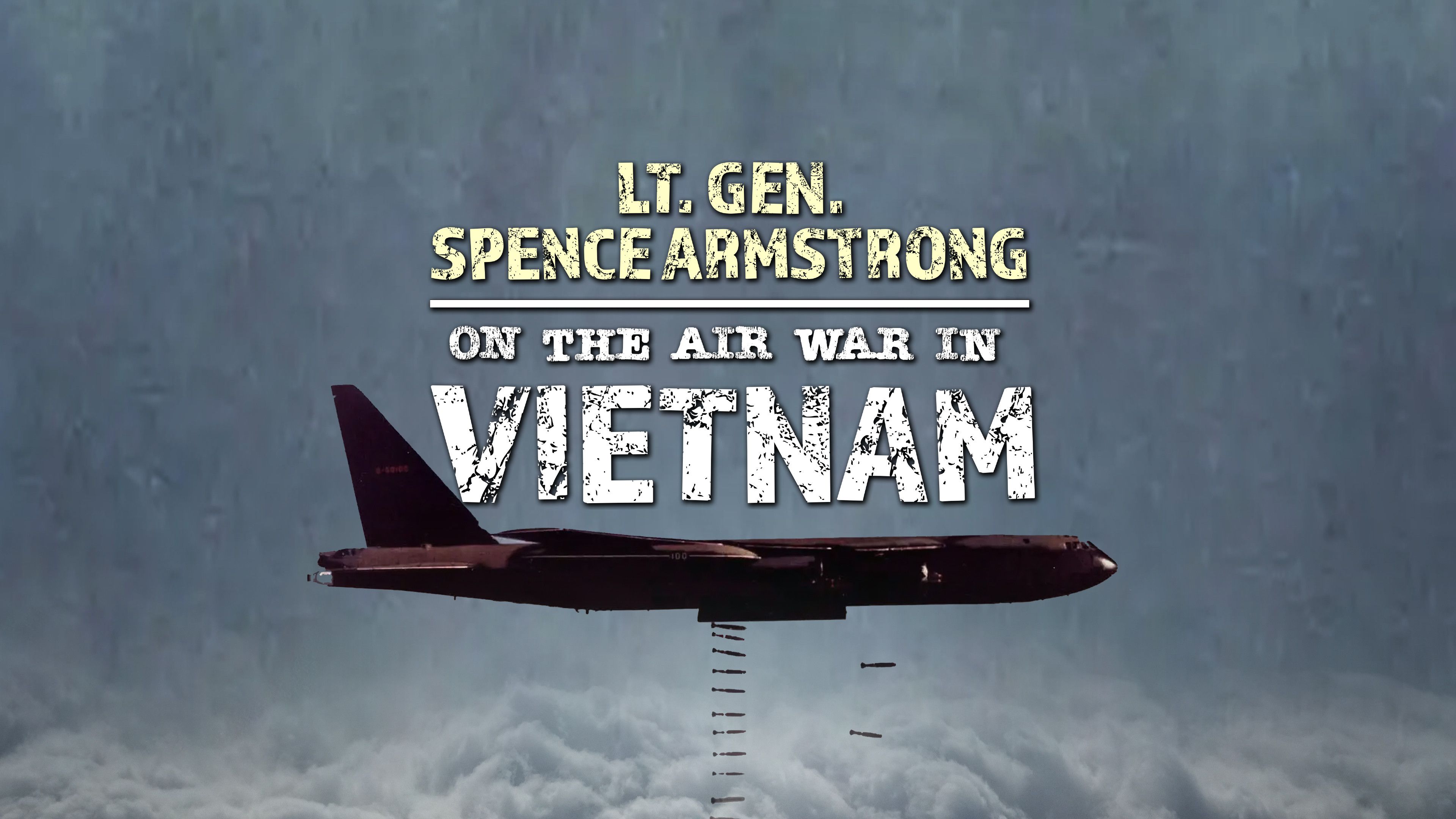 Lt. Gen. Spence Armstrong on the Air War in Vietnam