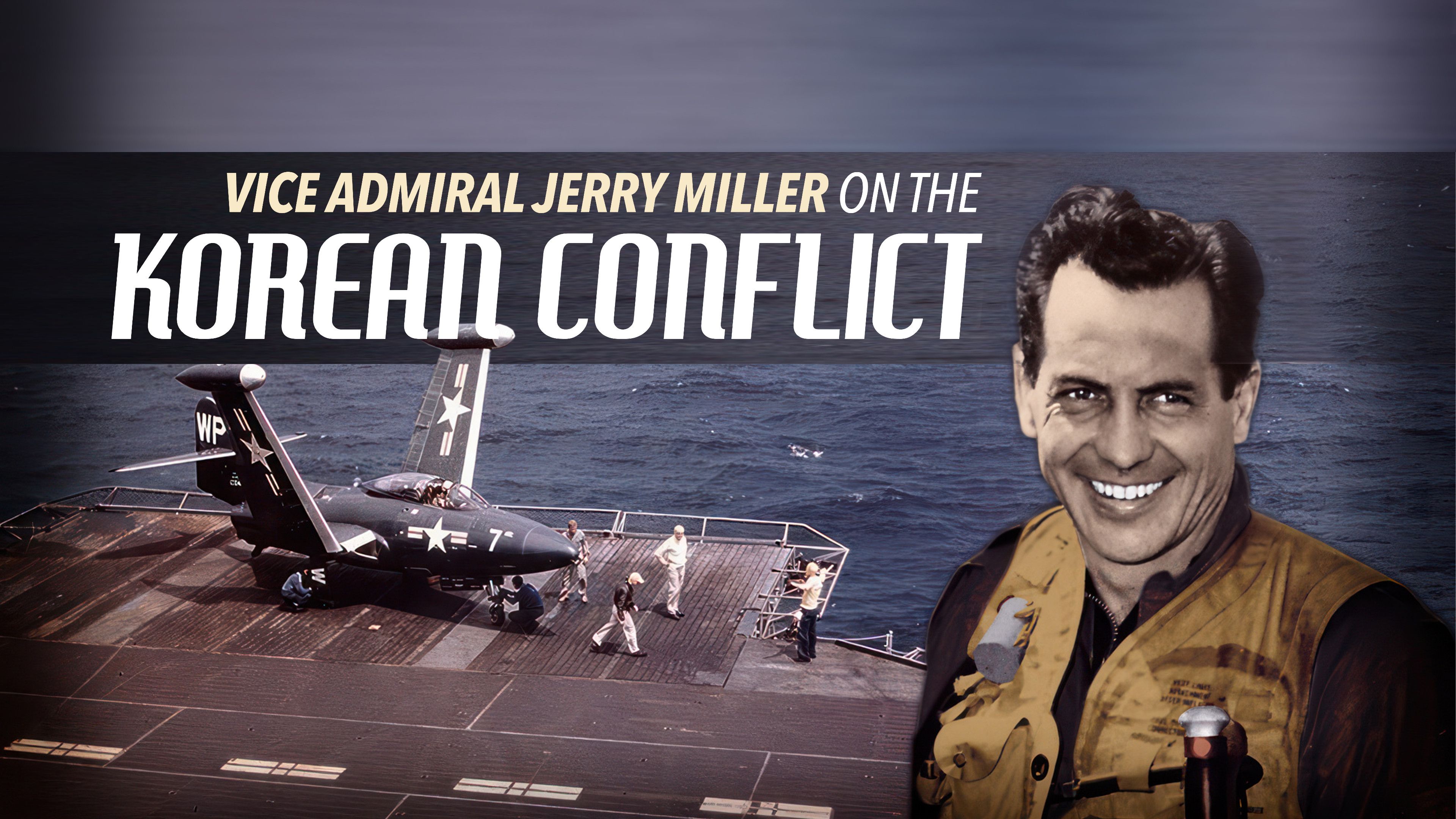 Vice Admiral Jerry Miller on the Korean Conflict