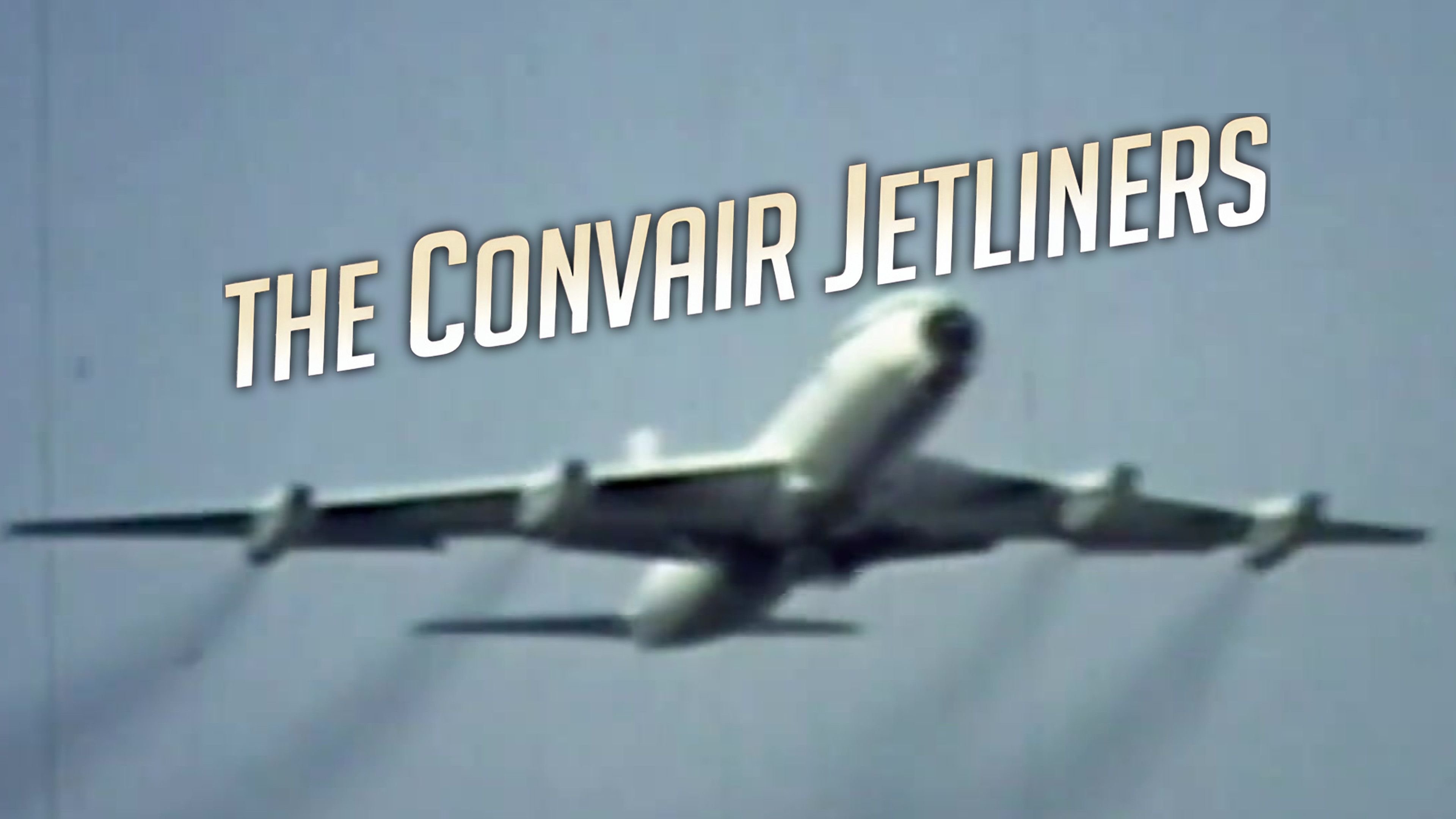 The Convair Jetliners: Part One