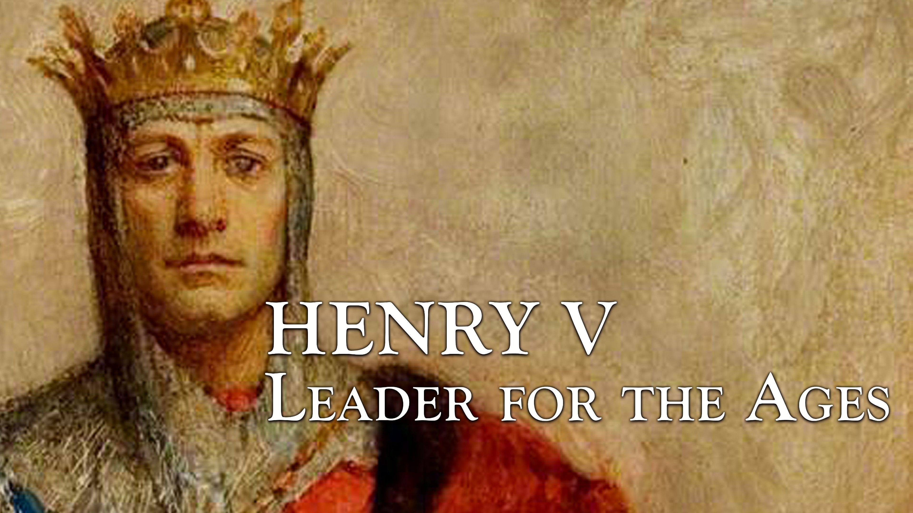 Henry V: Leader For The Ages