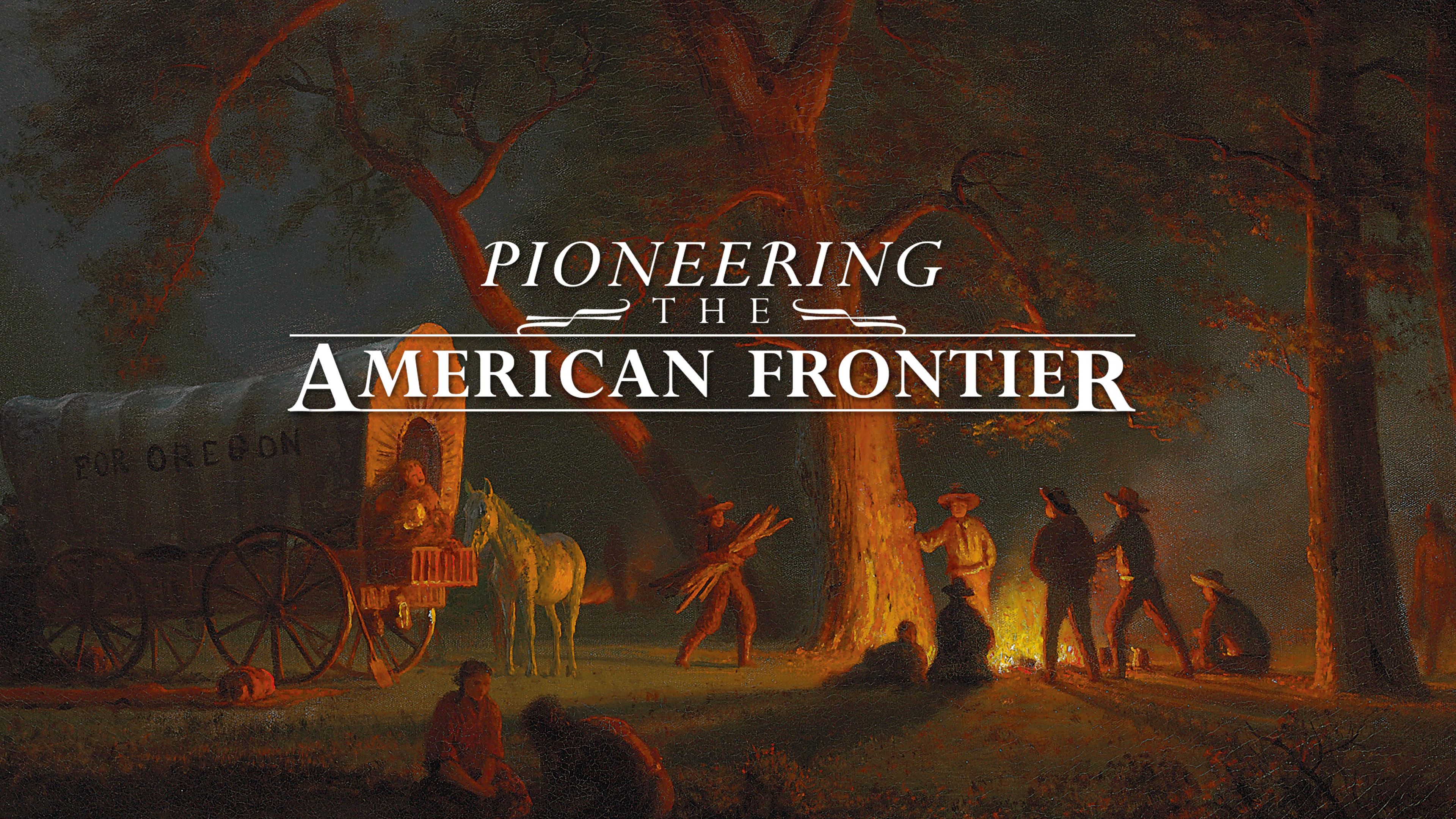 Pioneering The American Frontier