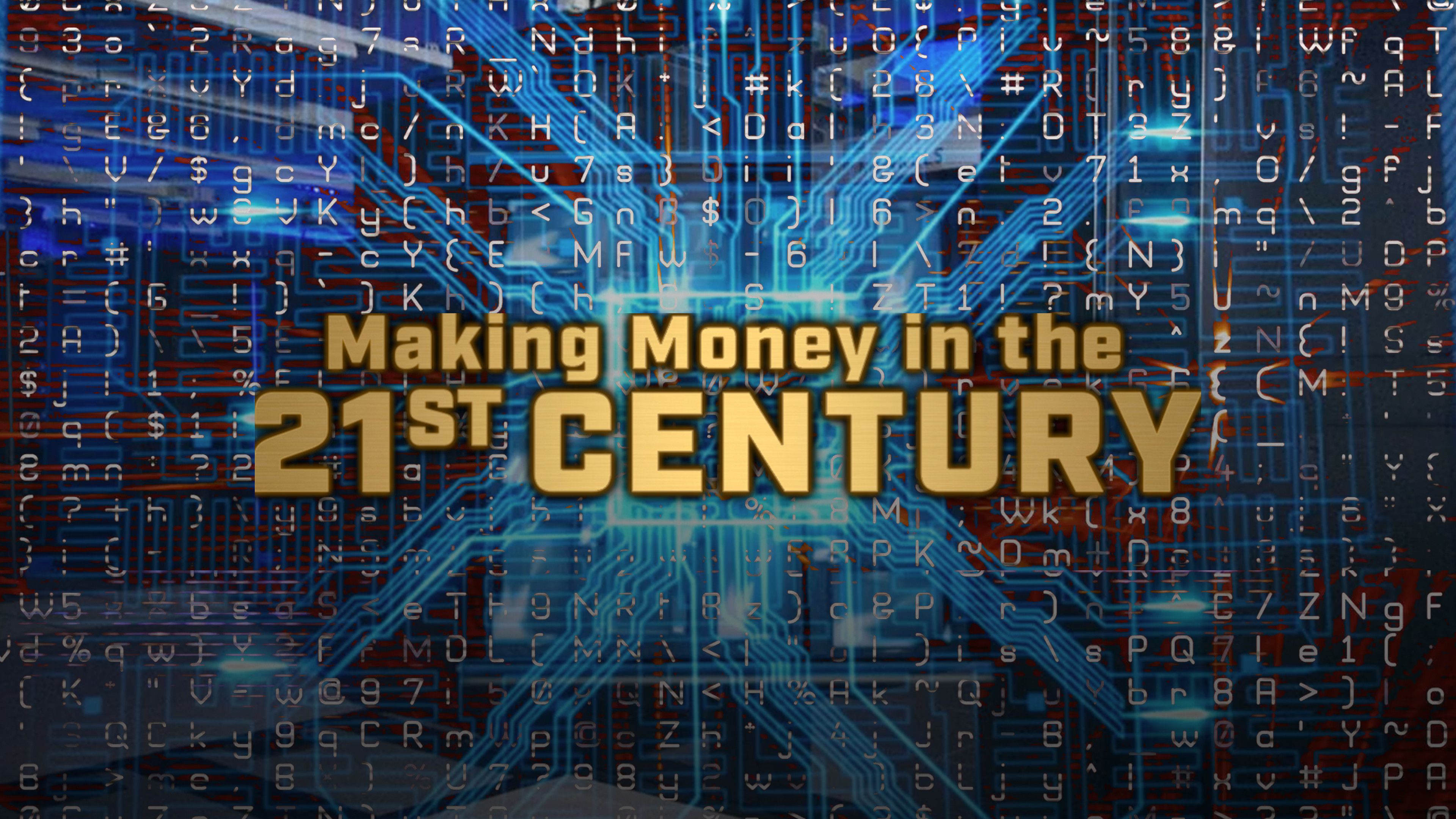 Making Money In The 21st Century