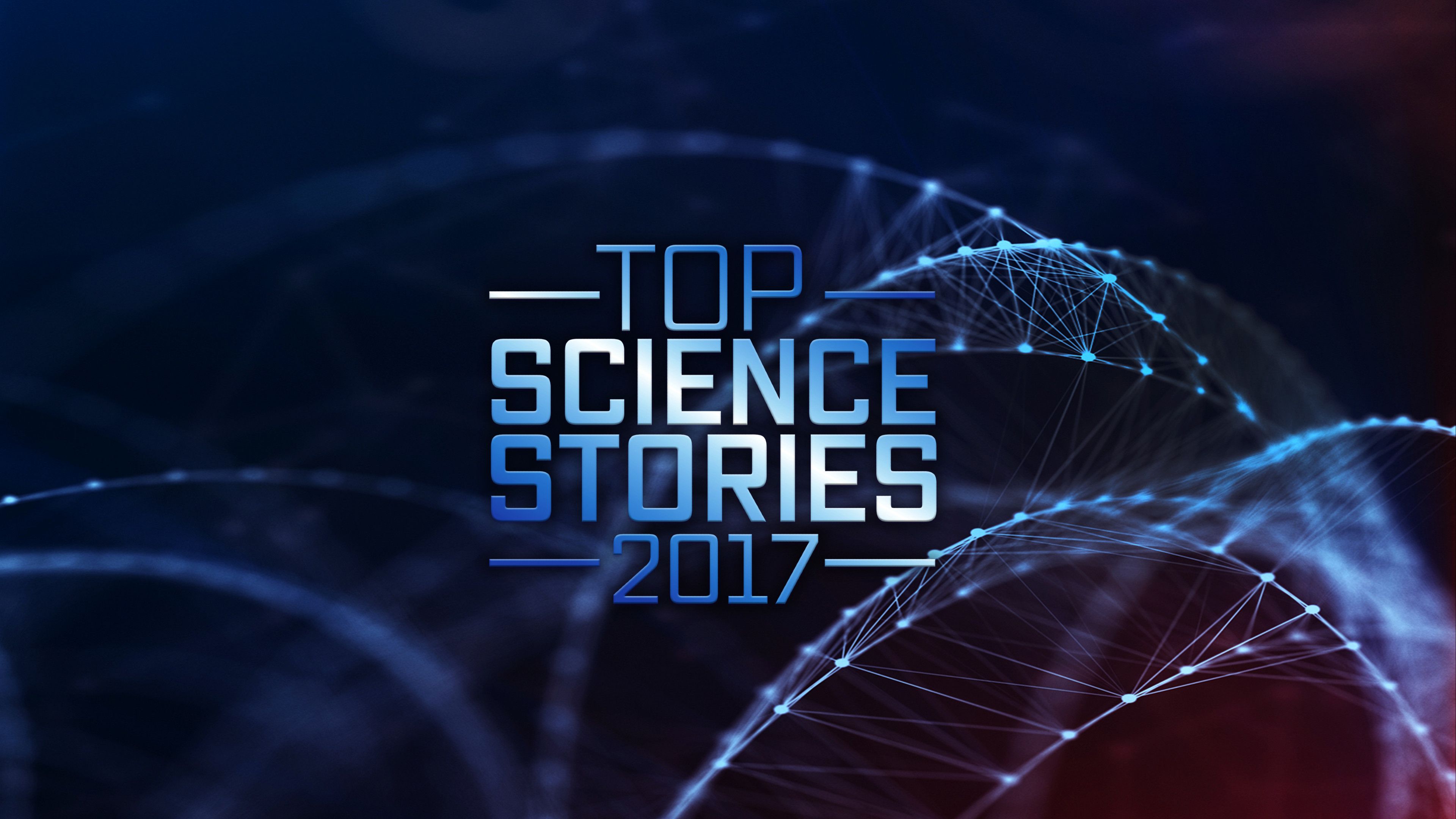 Top Science Stories Of 2017