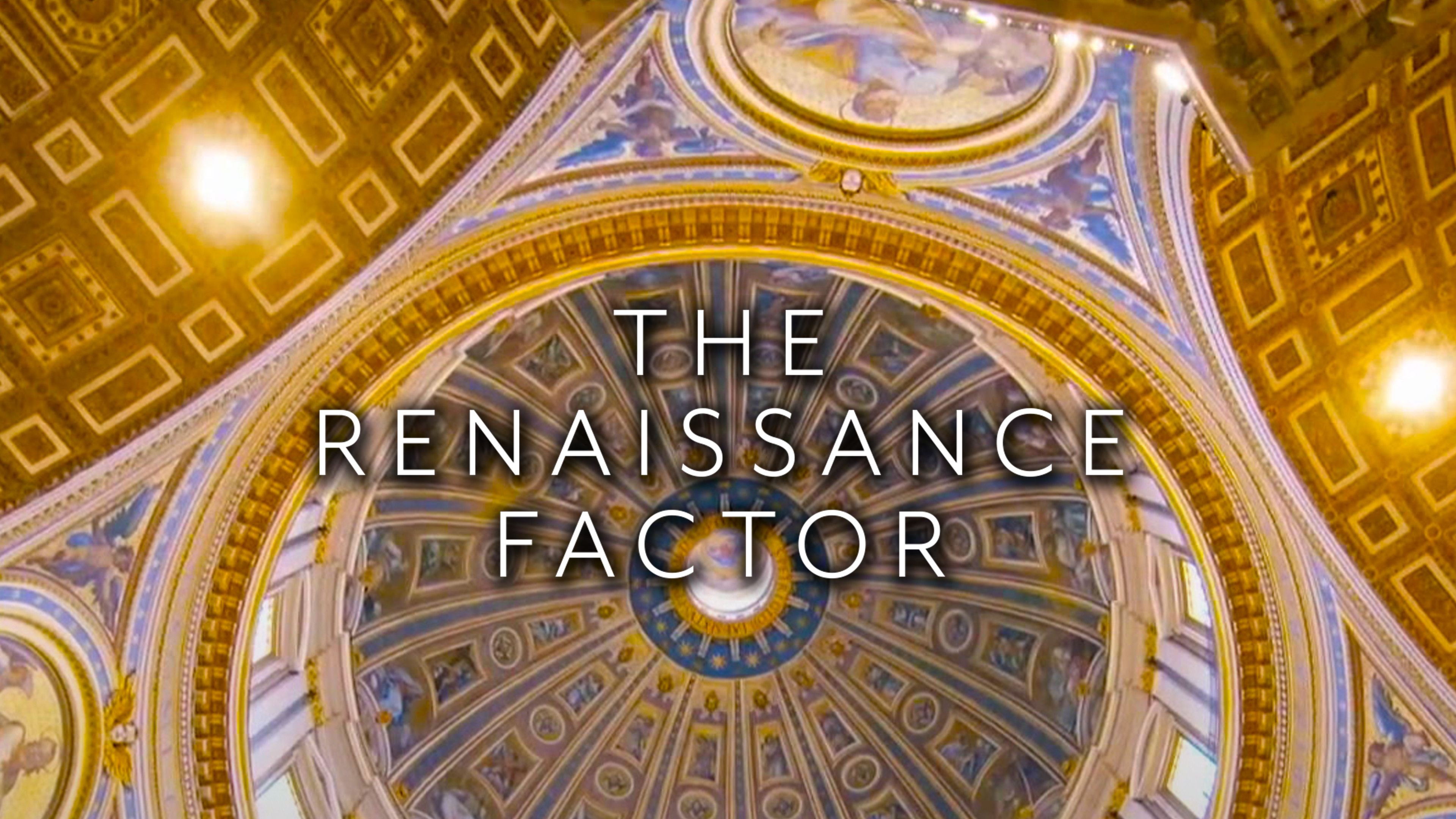 The Renaissance Factor Part 1