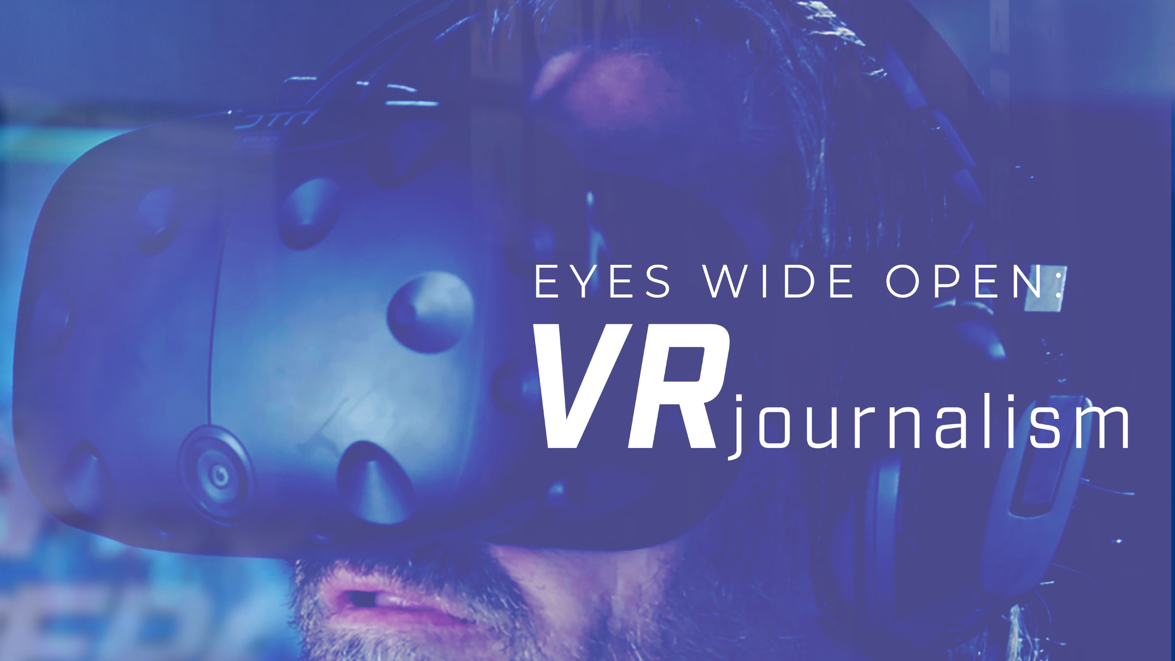 Eyes Wide Open: VR Journalism