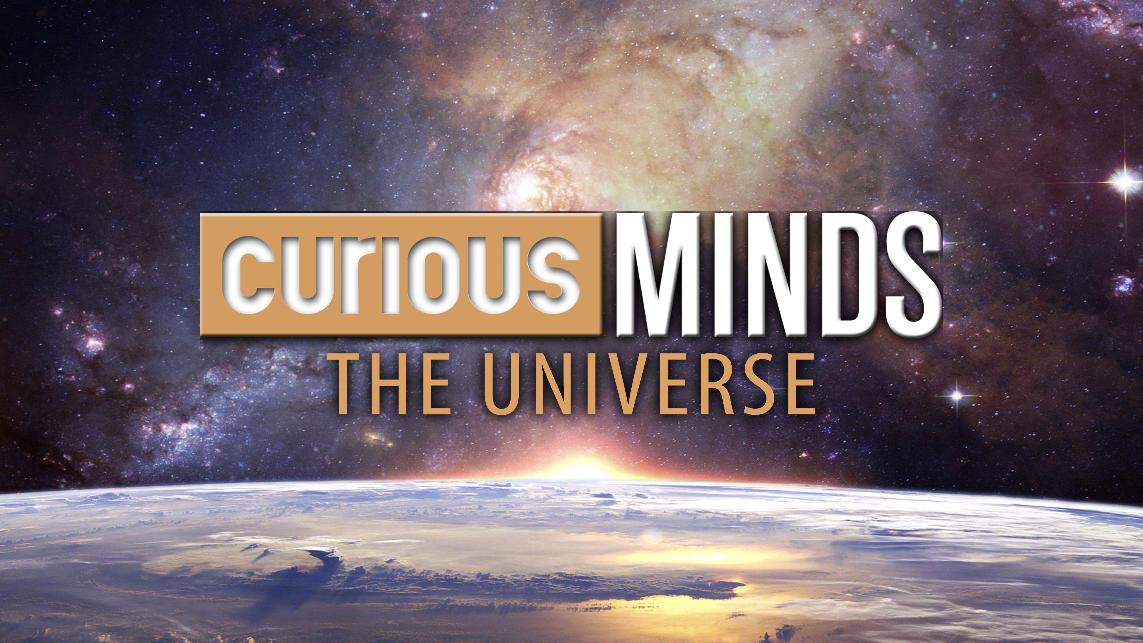 Curious Minds: The Universe