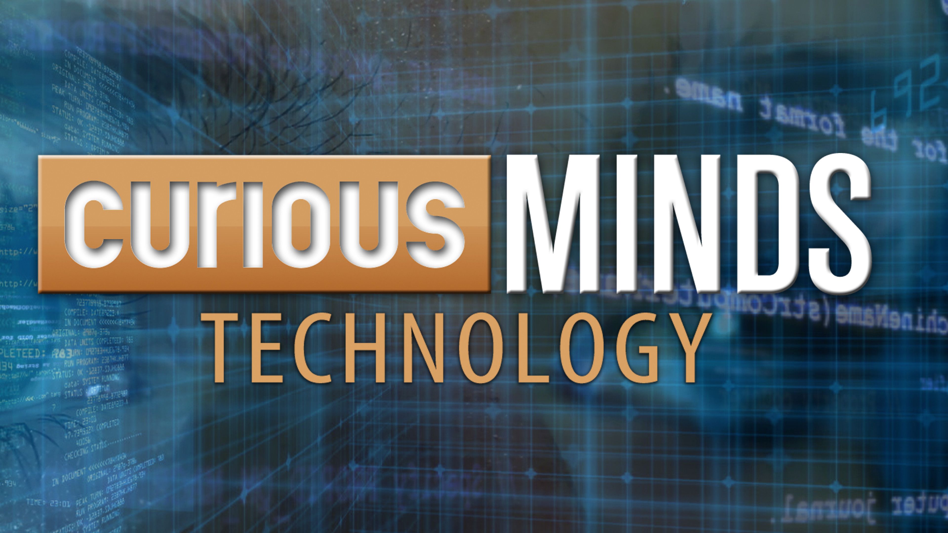 Curious Minds: Technology