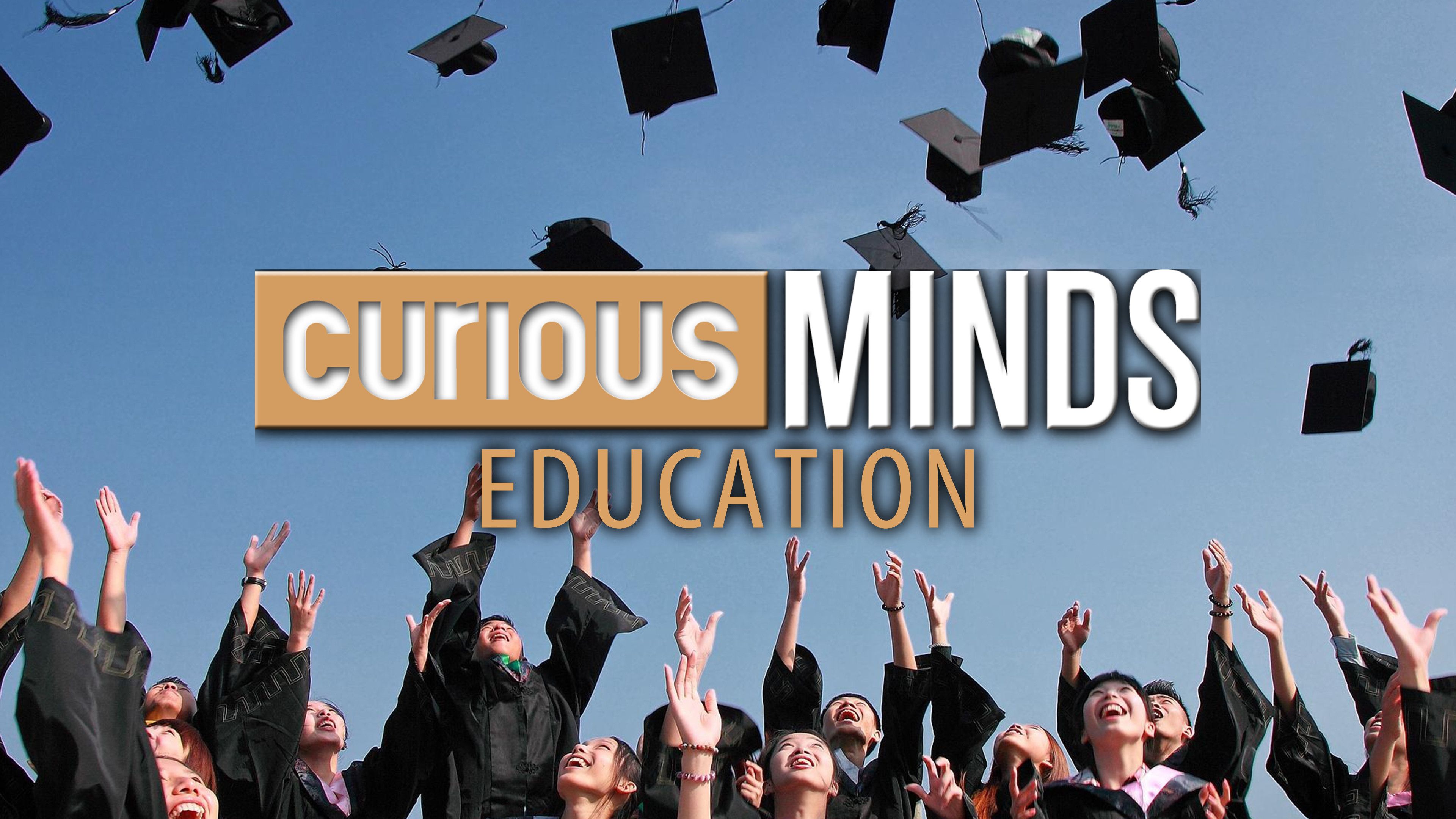 Curious Minds: Education