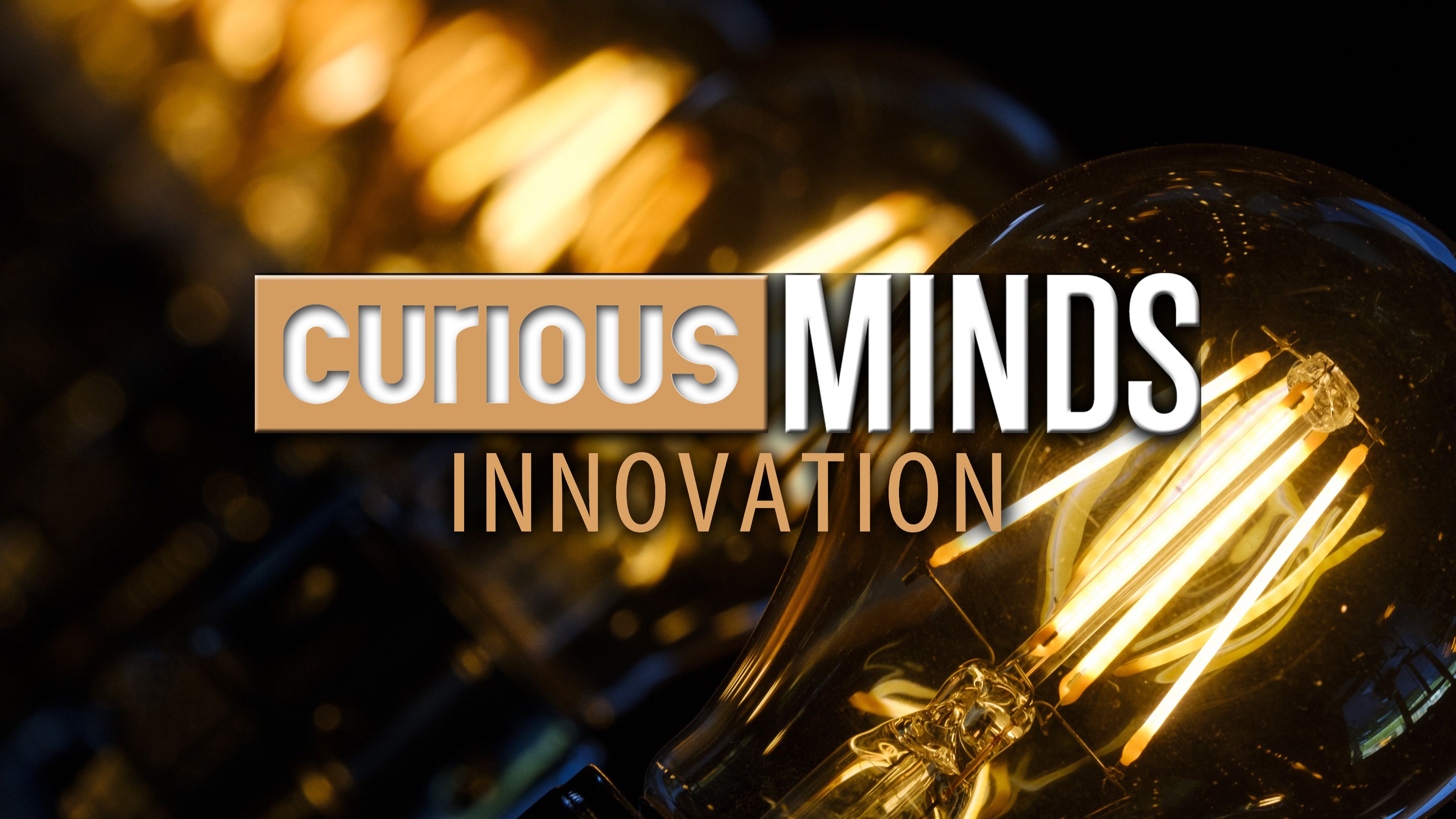 Curious Minds: Innovation