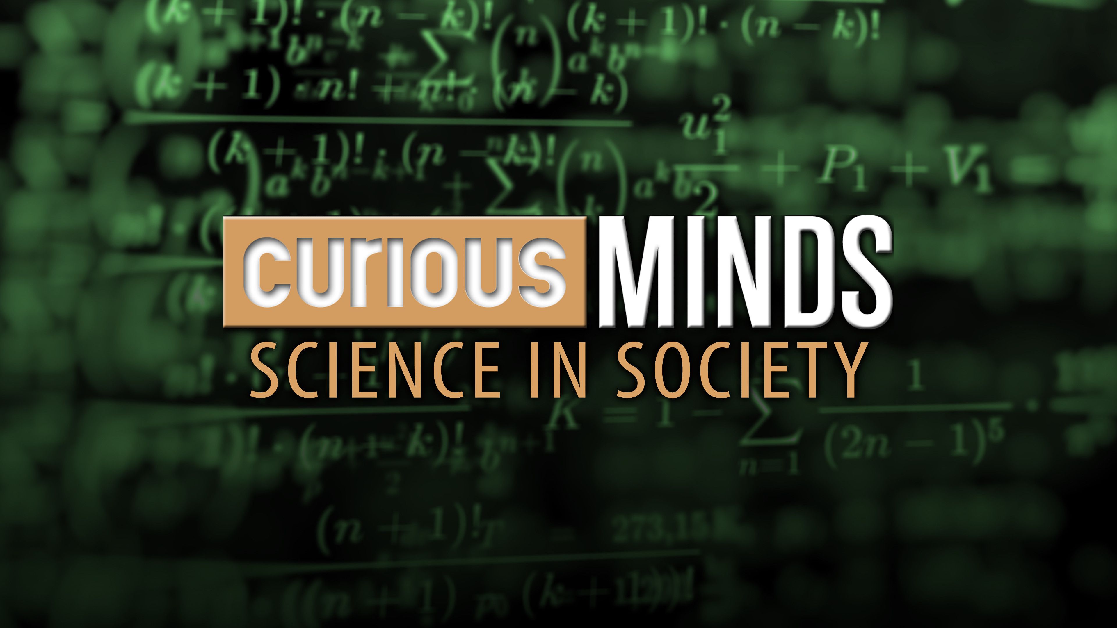 Curious Minds: Science In Society