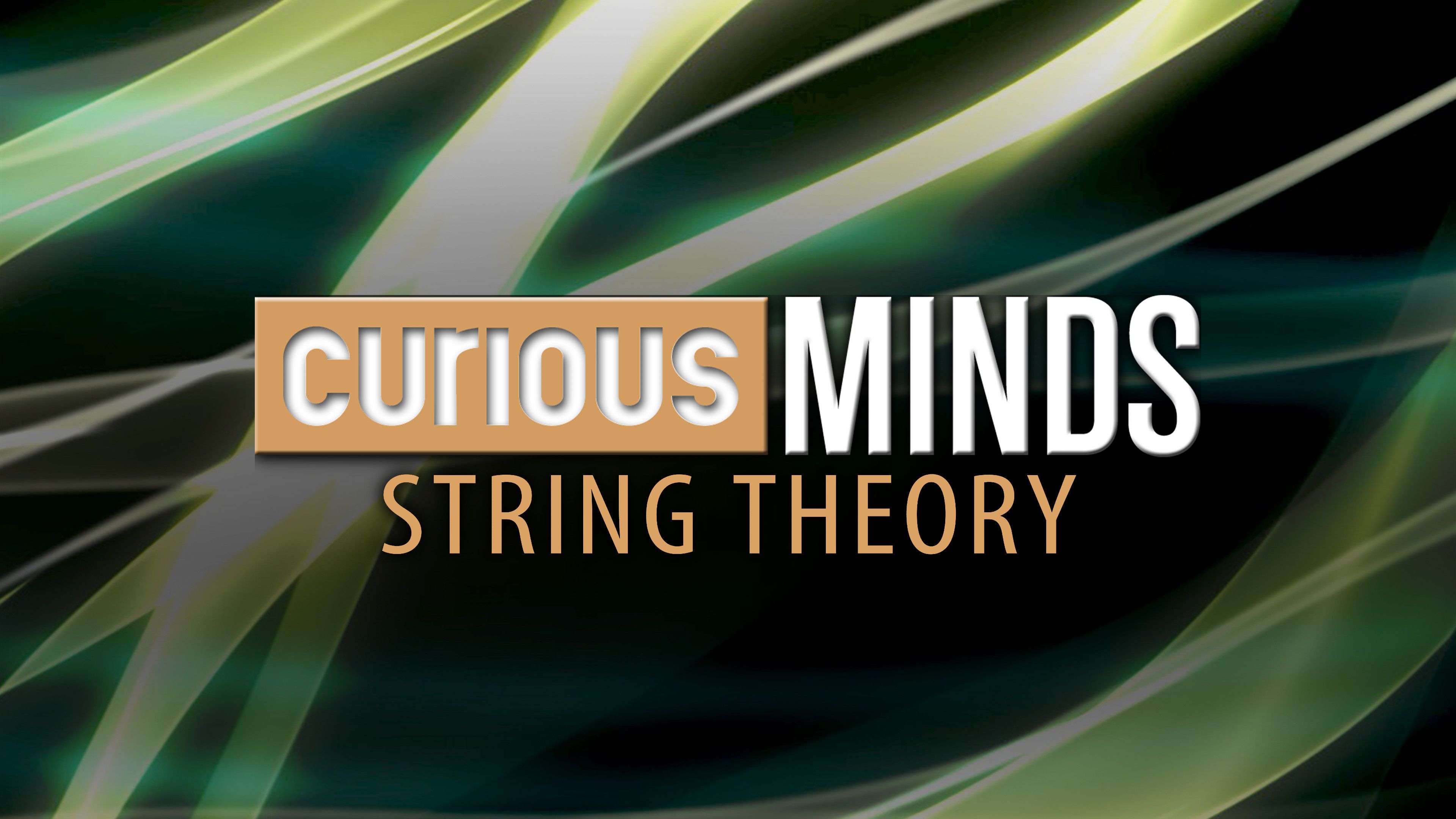 Curious Minds: String Theory