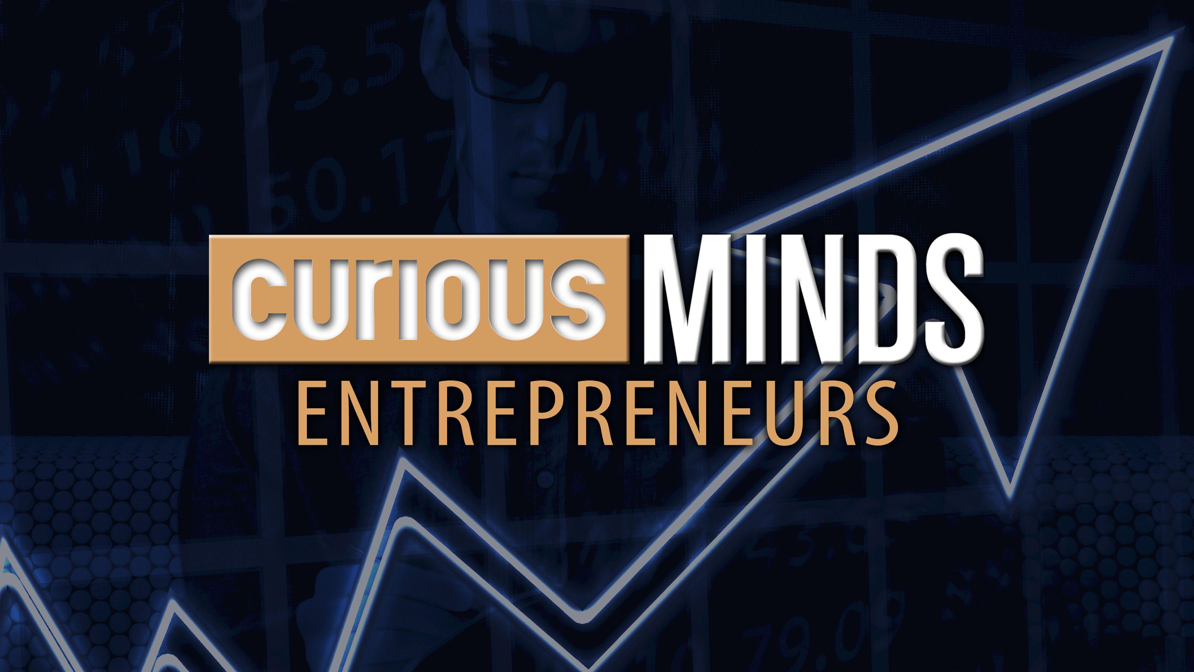 Curious Minds: Entrepreneurs
