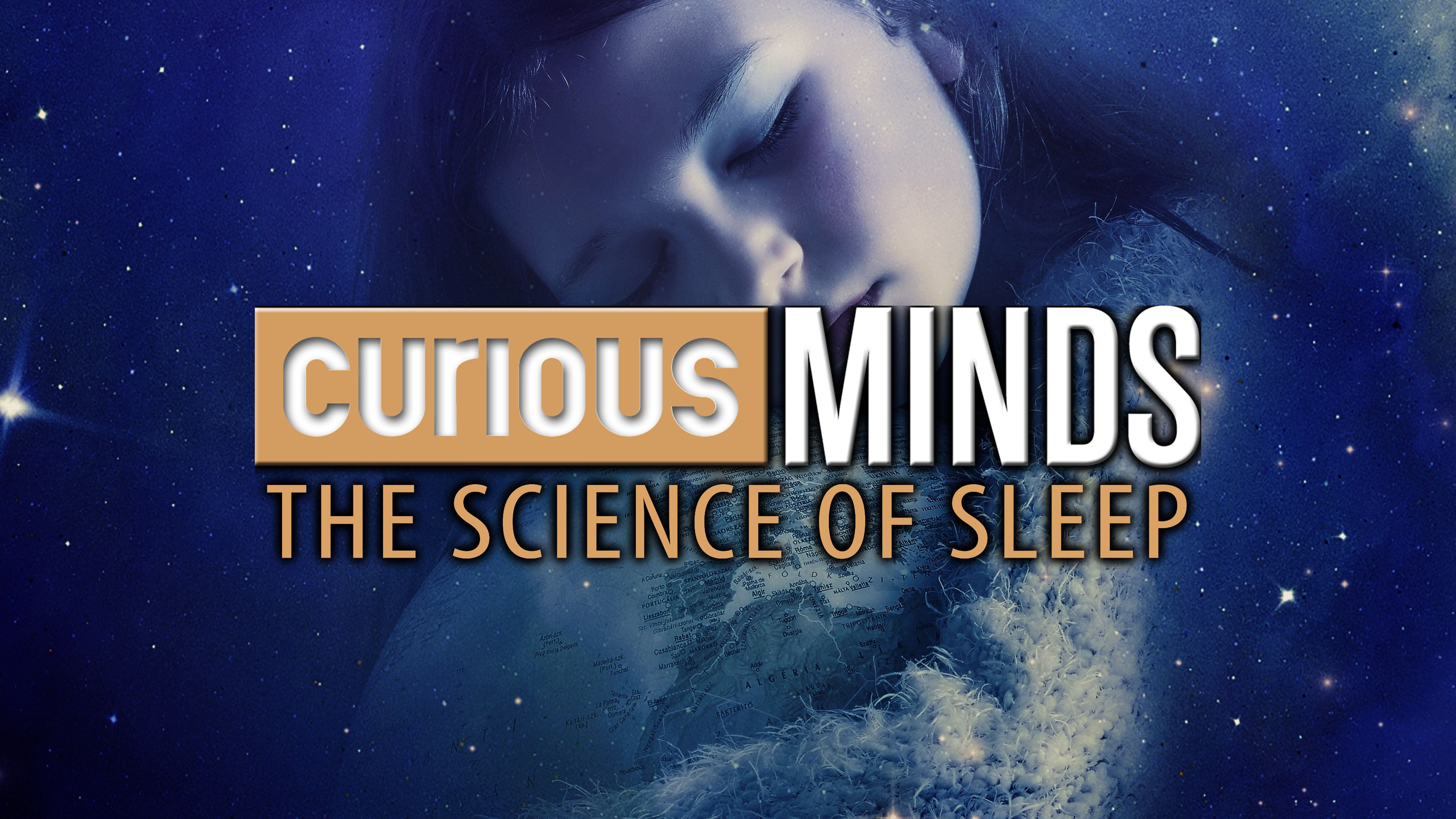 Curious Minds: The Science of Sleep