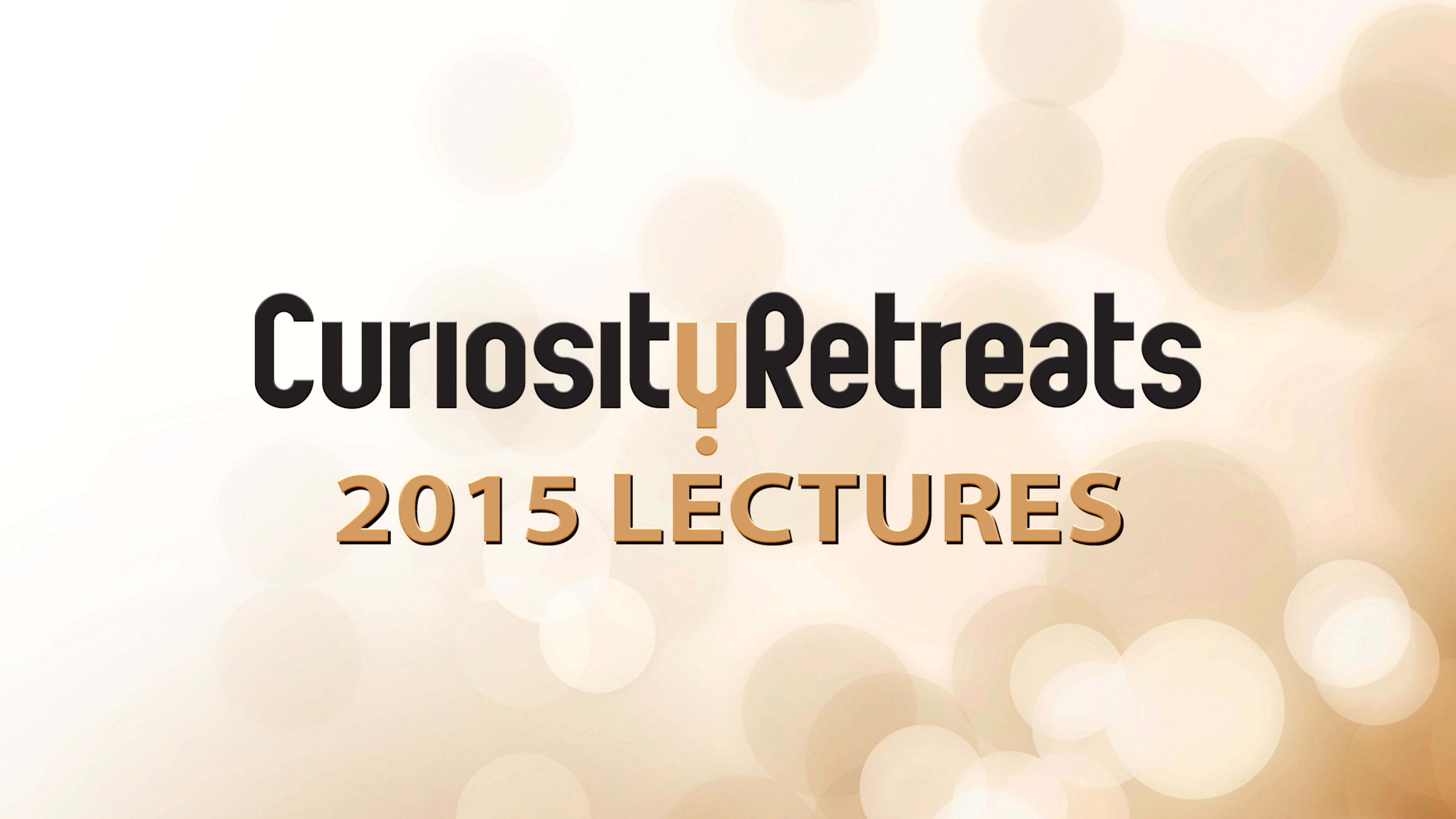 Curiosity Retreats 2015 Lectures
