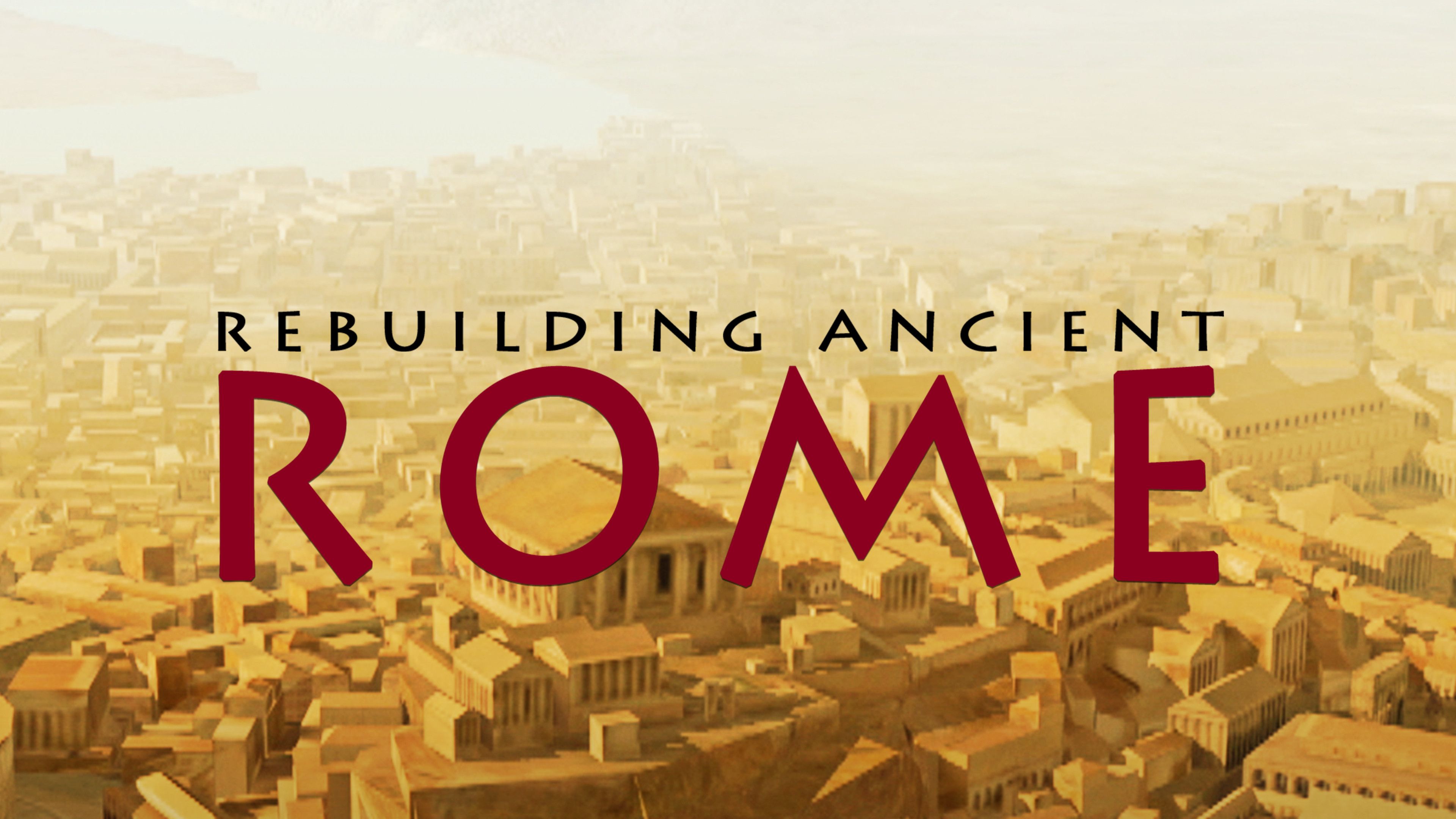Rebuilding Ancient Rome