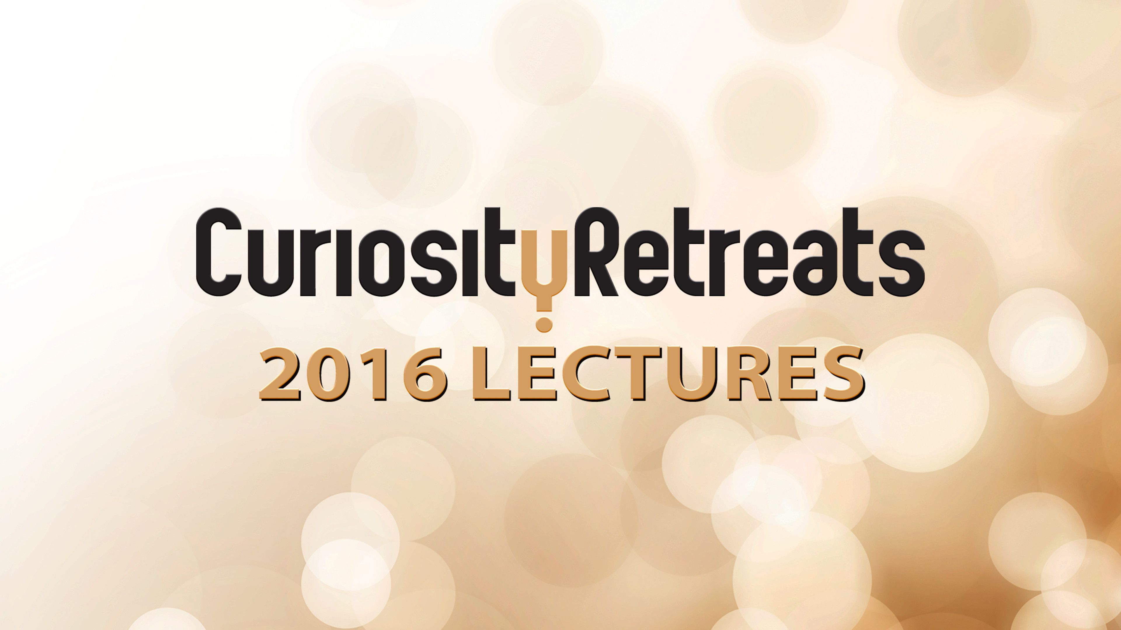 Curiosity Retreats 2016 Lectures