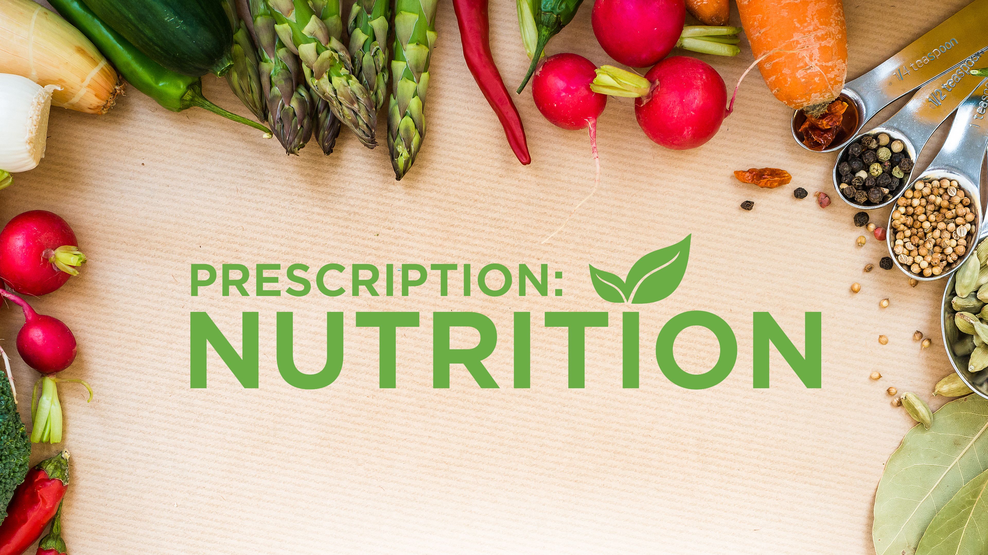 Prescription: Nutrition