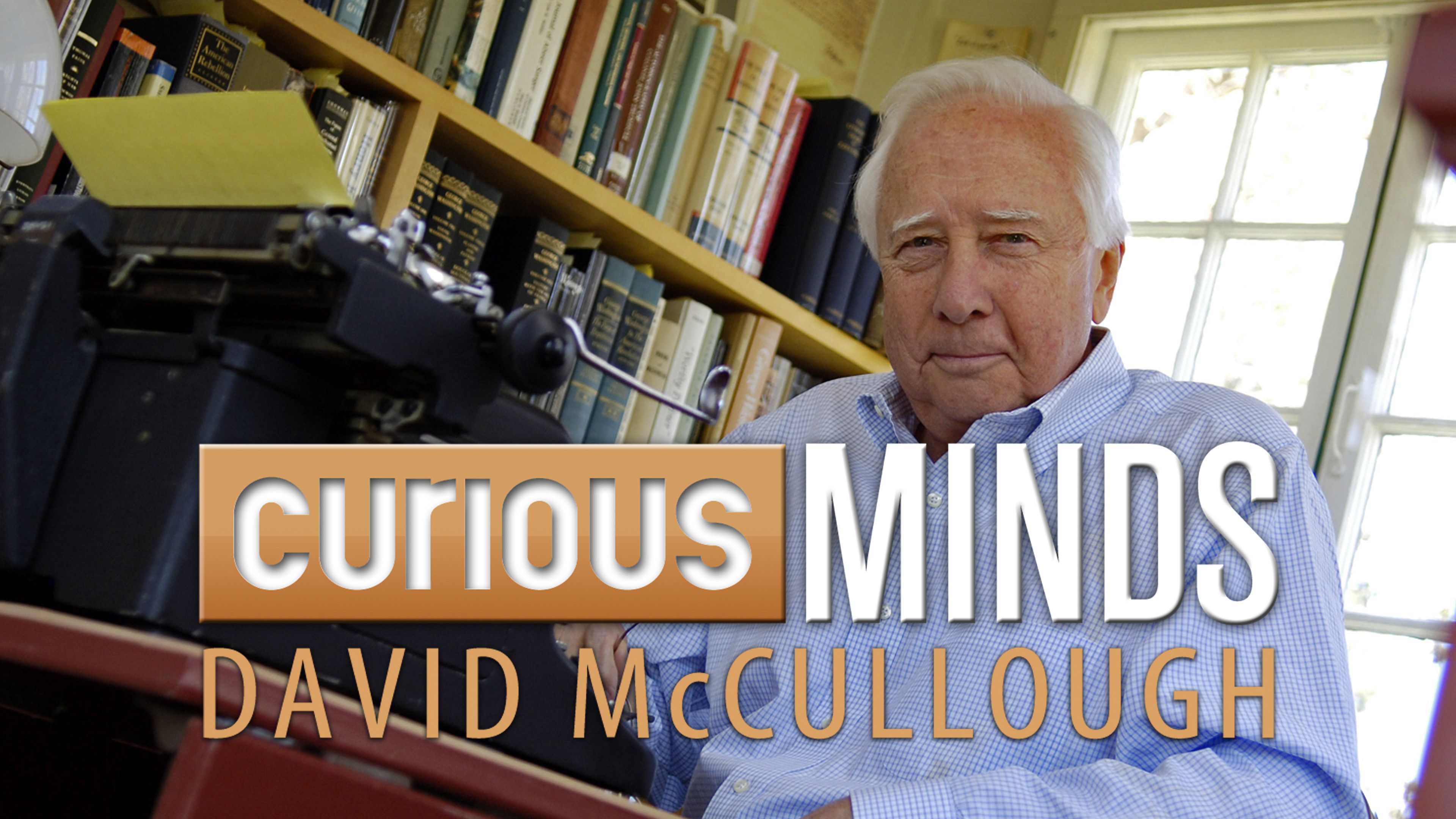 Curious Minds: David McCullough
