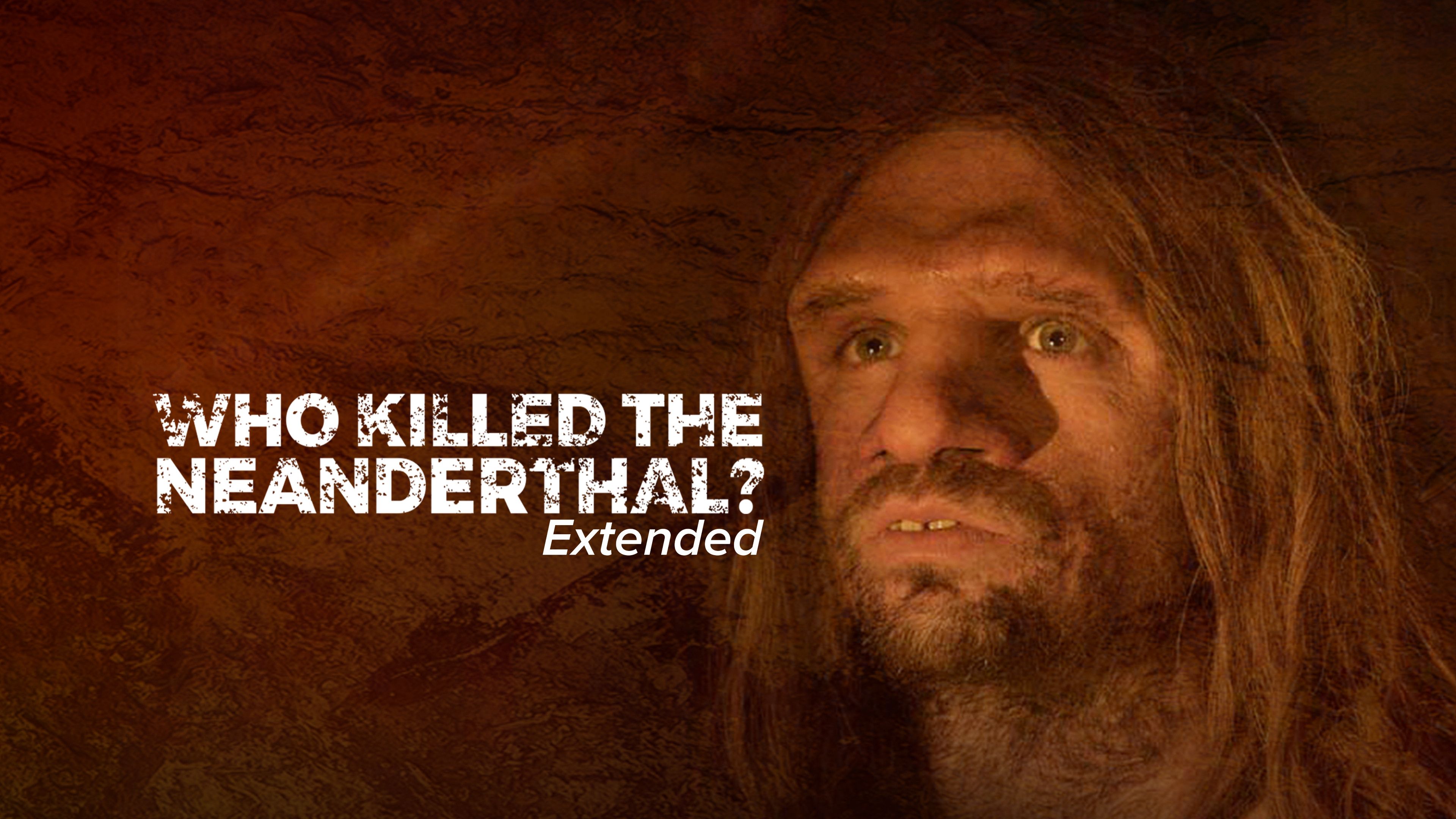 Who Killed The Neanderthal? - Extended