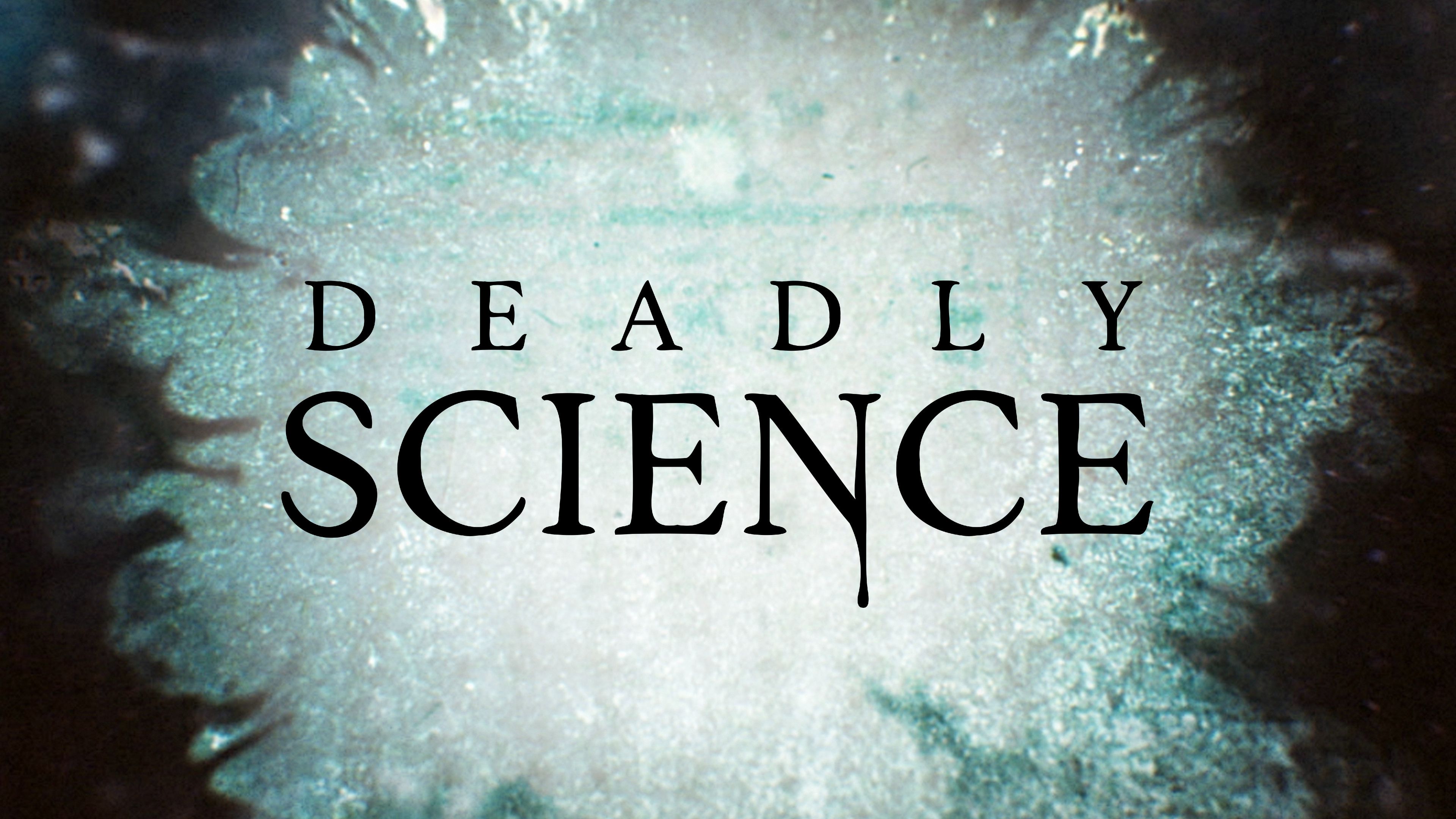 Deadly Science