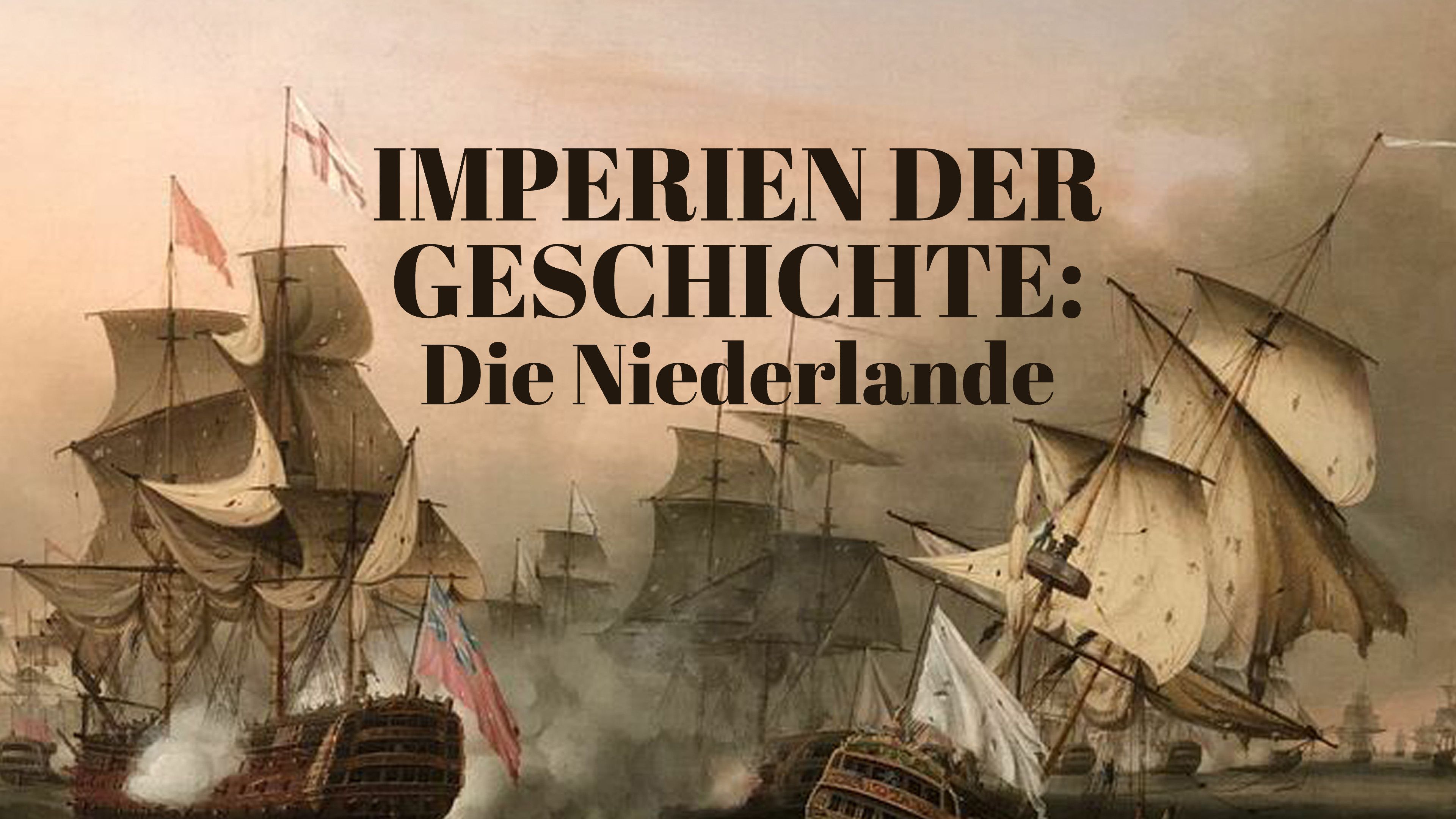 Imperien der Geschichte: Die Niederlande