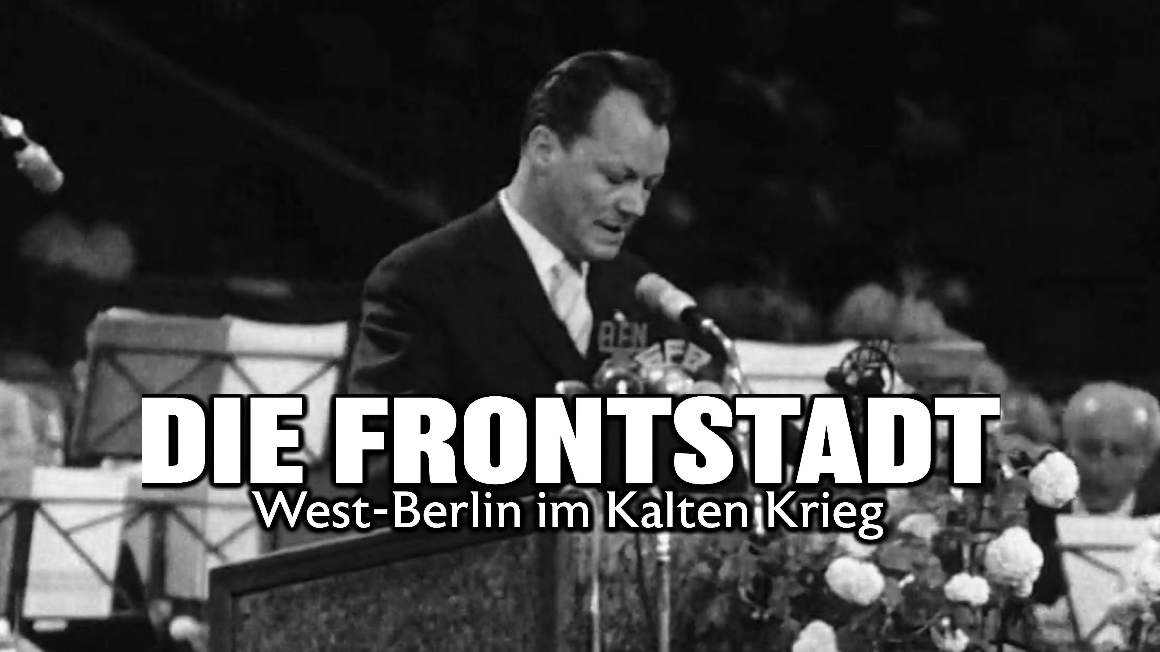 Die Frontstadt - West-Berlin im Kalten Krieg