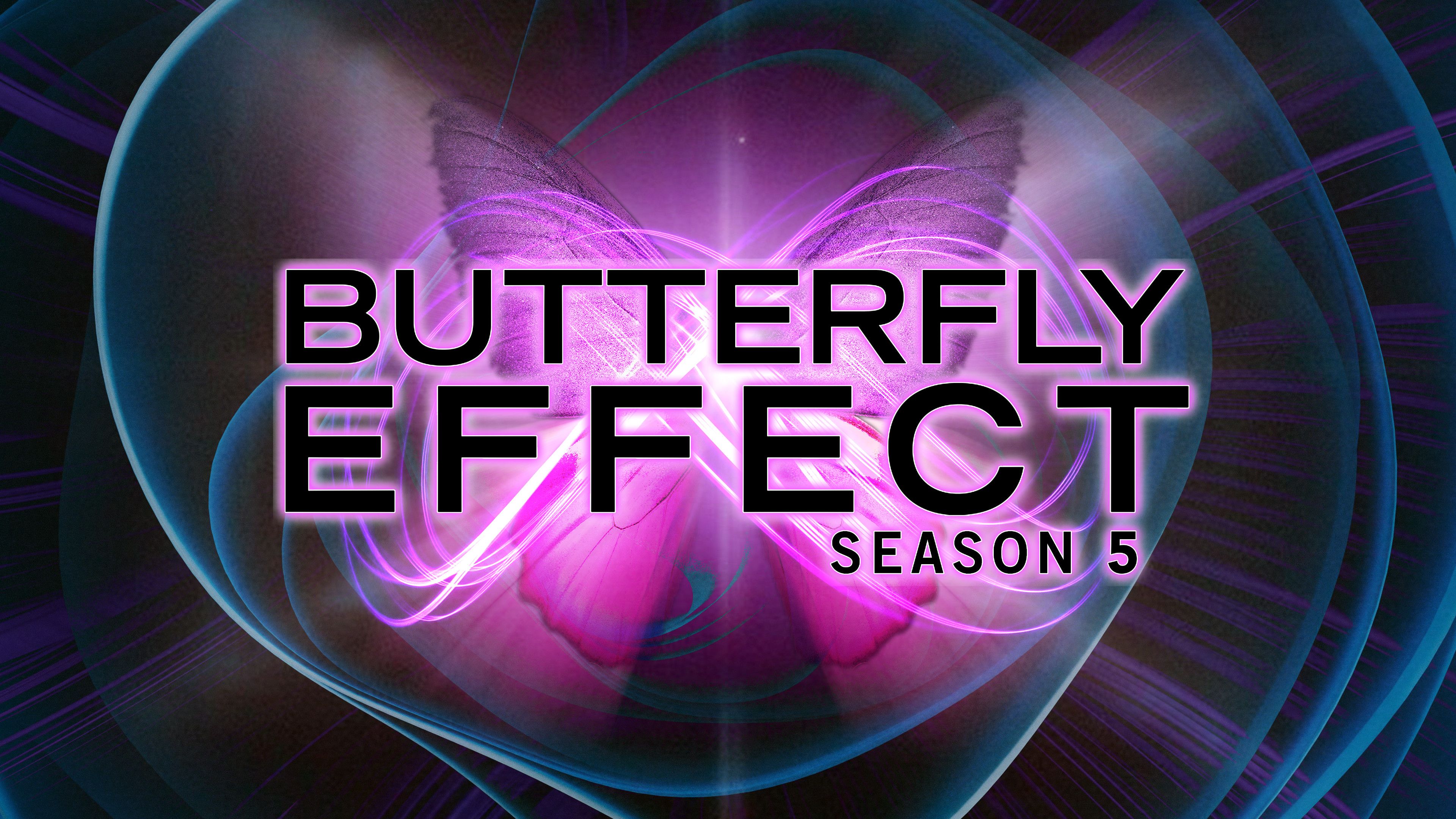Butterfly Effect (Season 5)