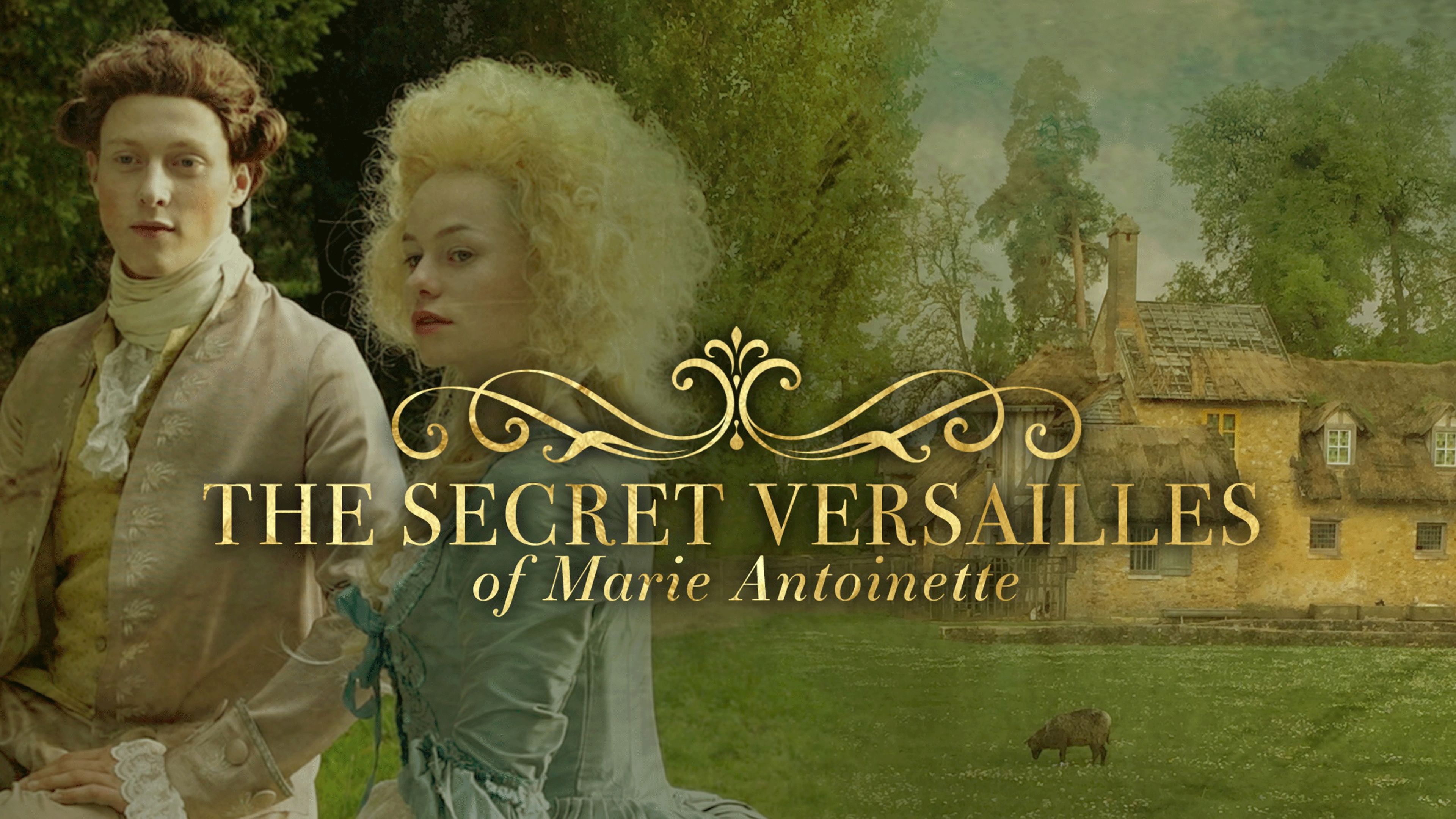 The Secret Versailles Of Marie-Antoinette
