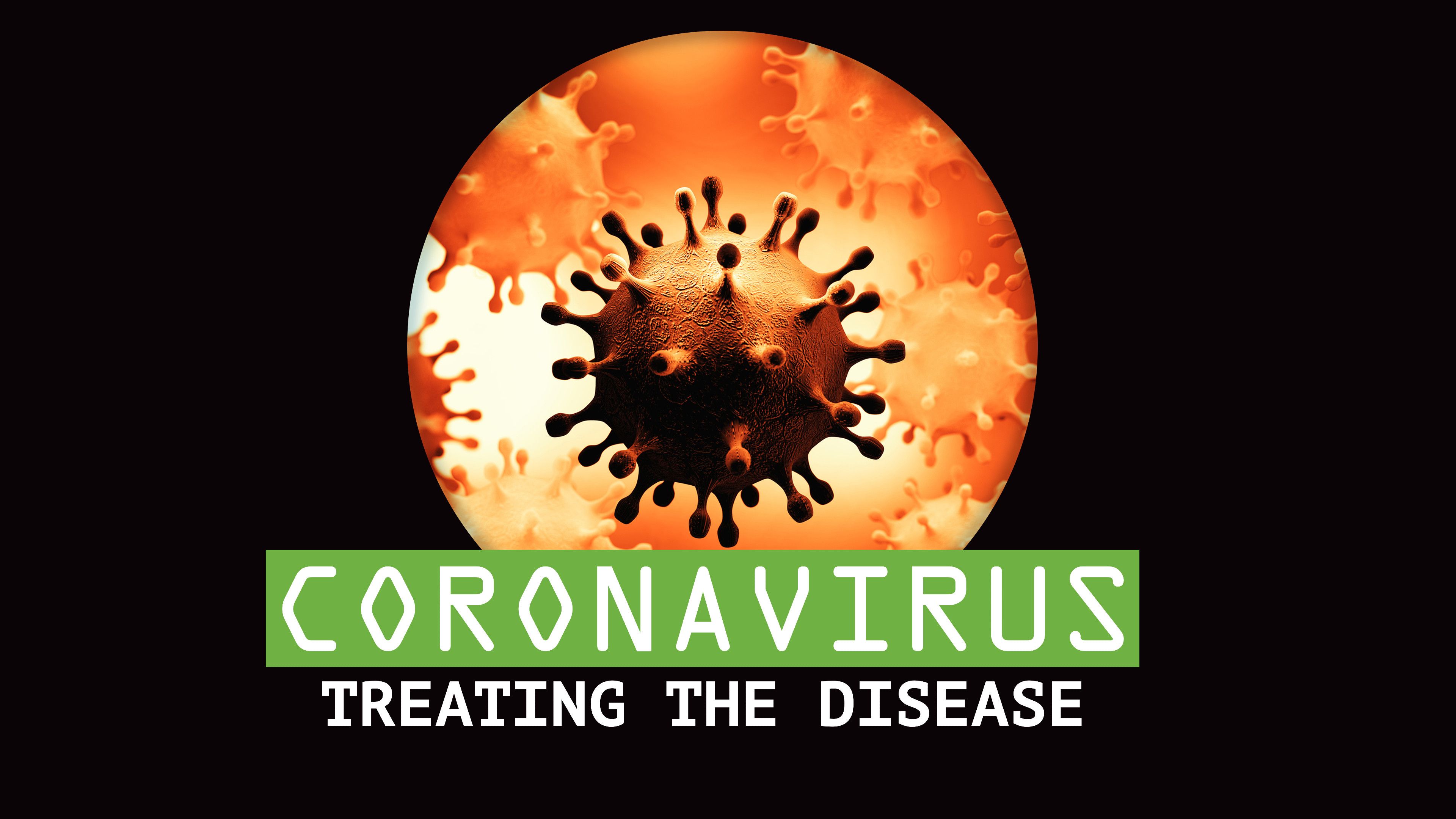 Coronavirus: Treating the Disease