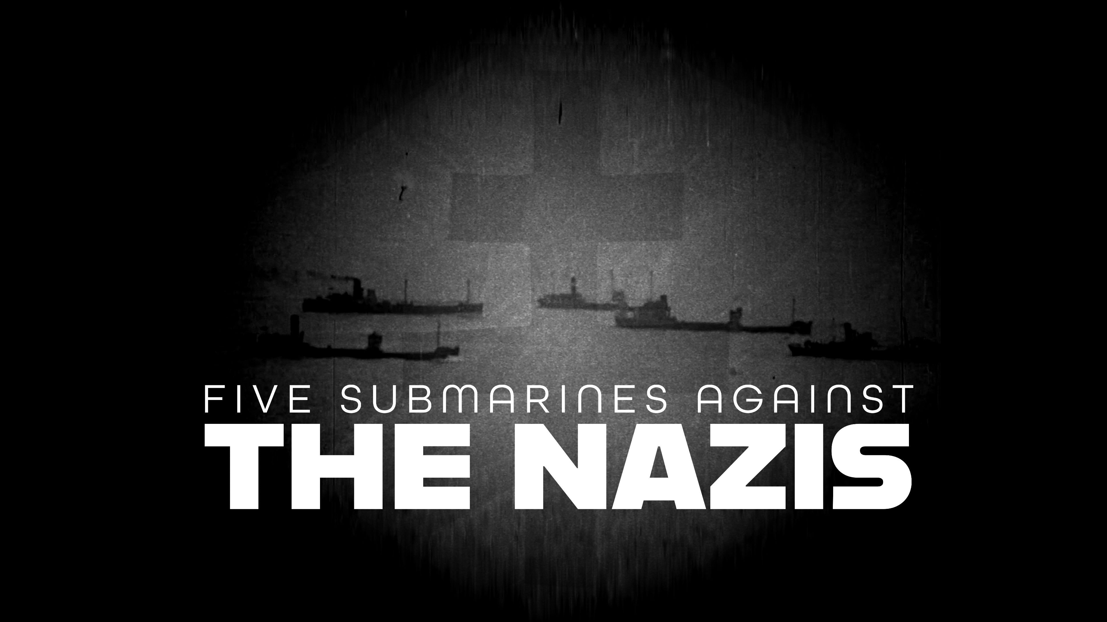 Five Submarines Against the Nazis