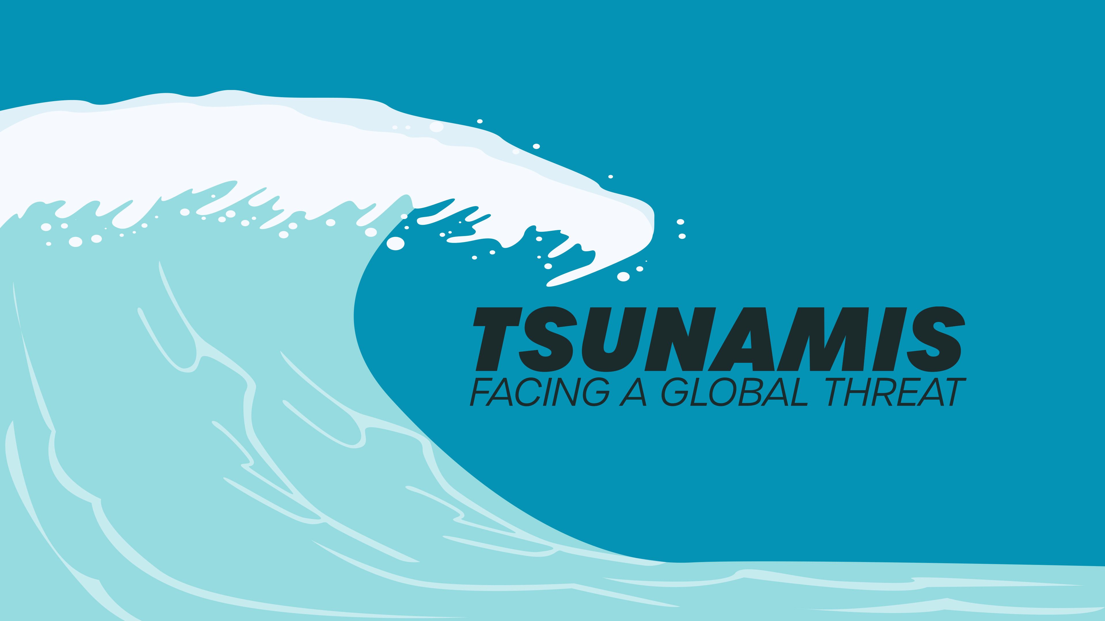 Tsunamis: Facing a Global Threat