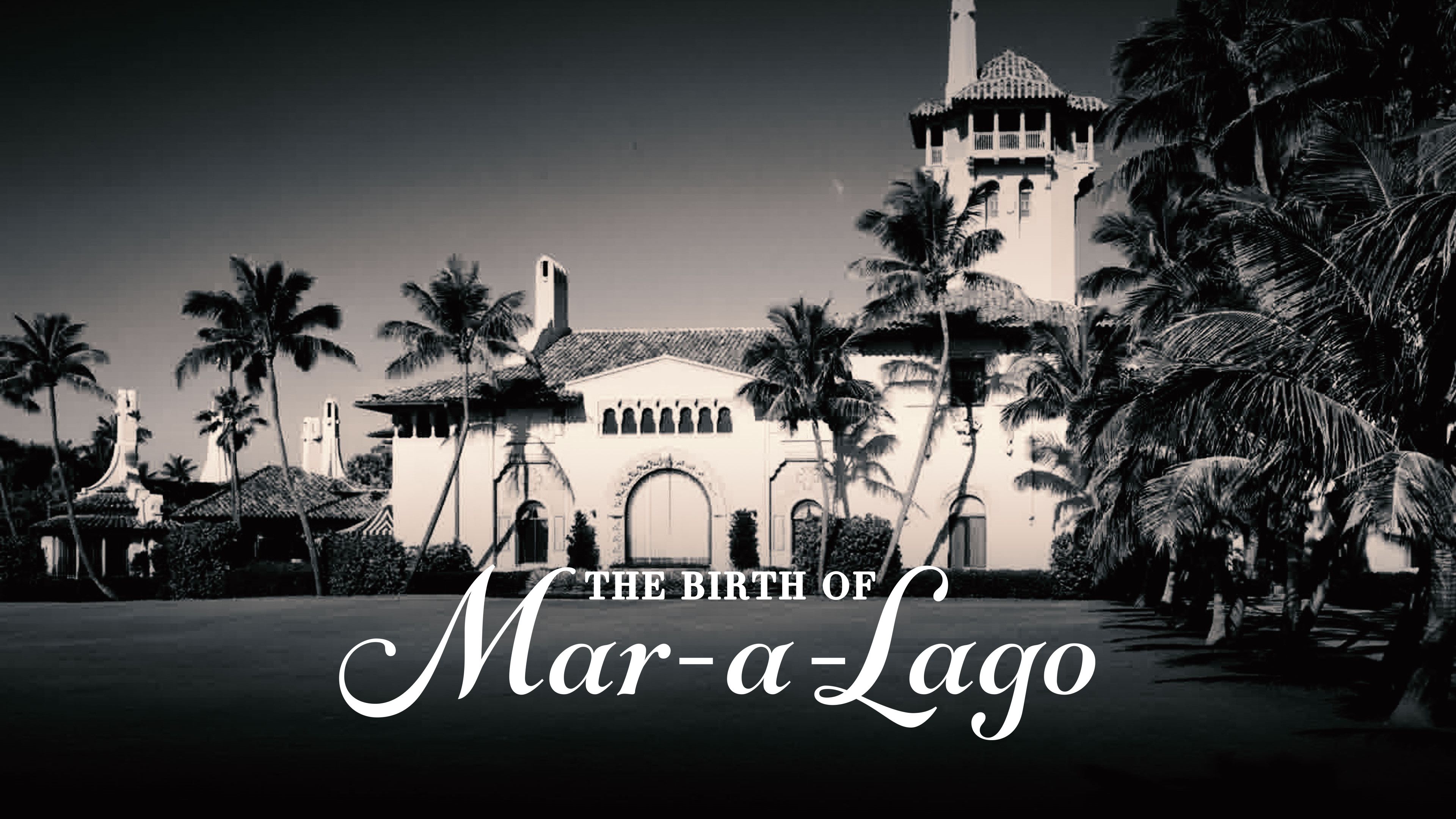 The Birth Of Mar-a-Lago