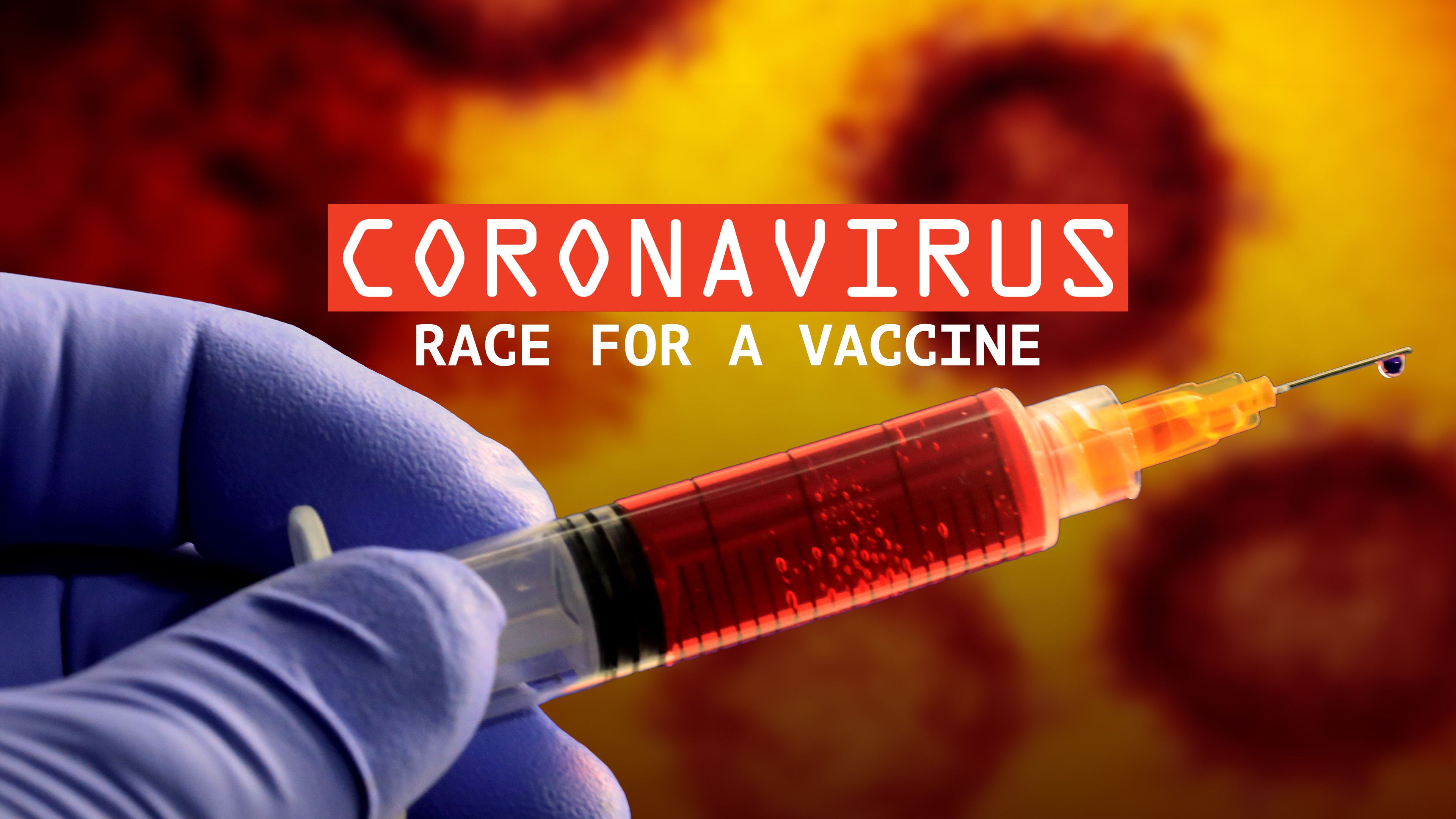 Coronavirus: Race For a Vaccine