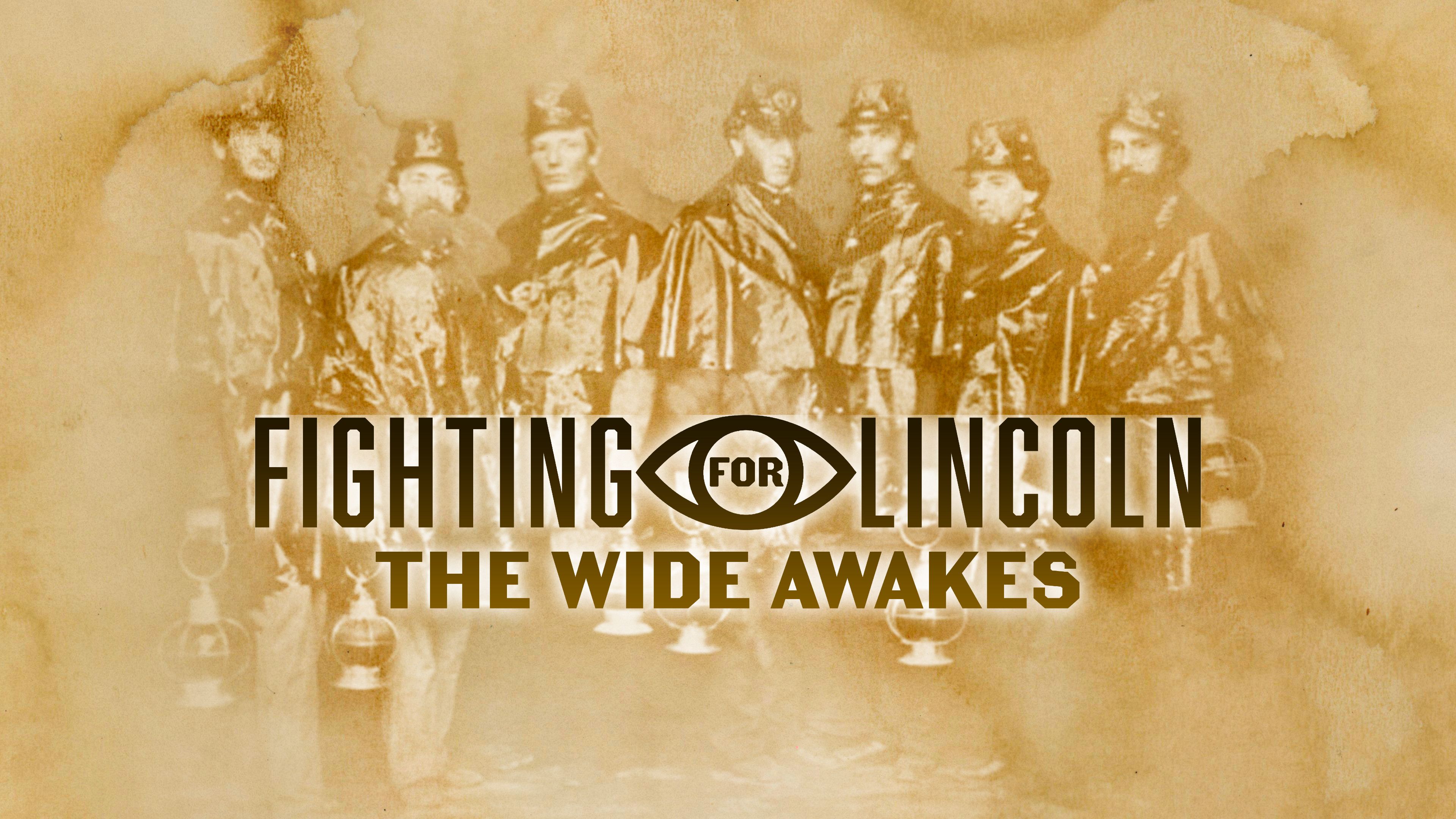 Fighting For Lincoln: The Wide Awakes