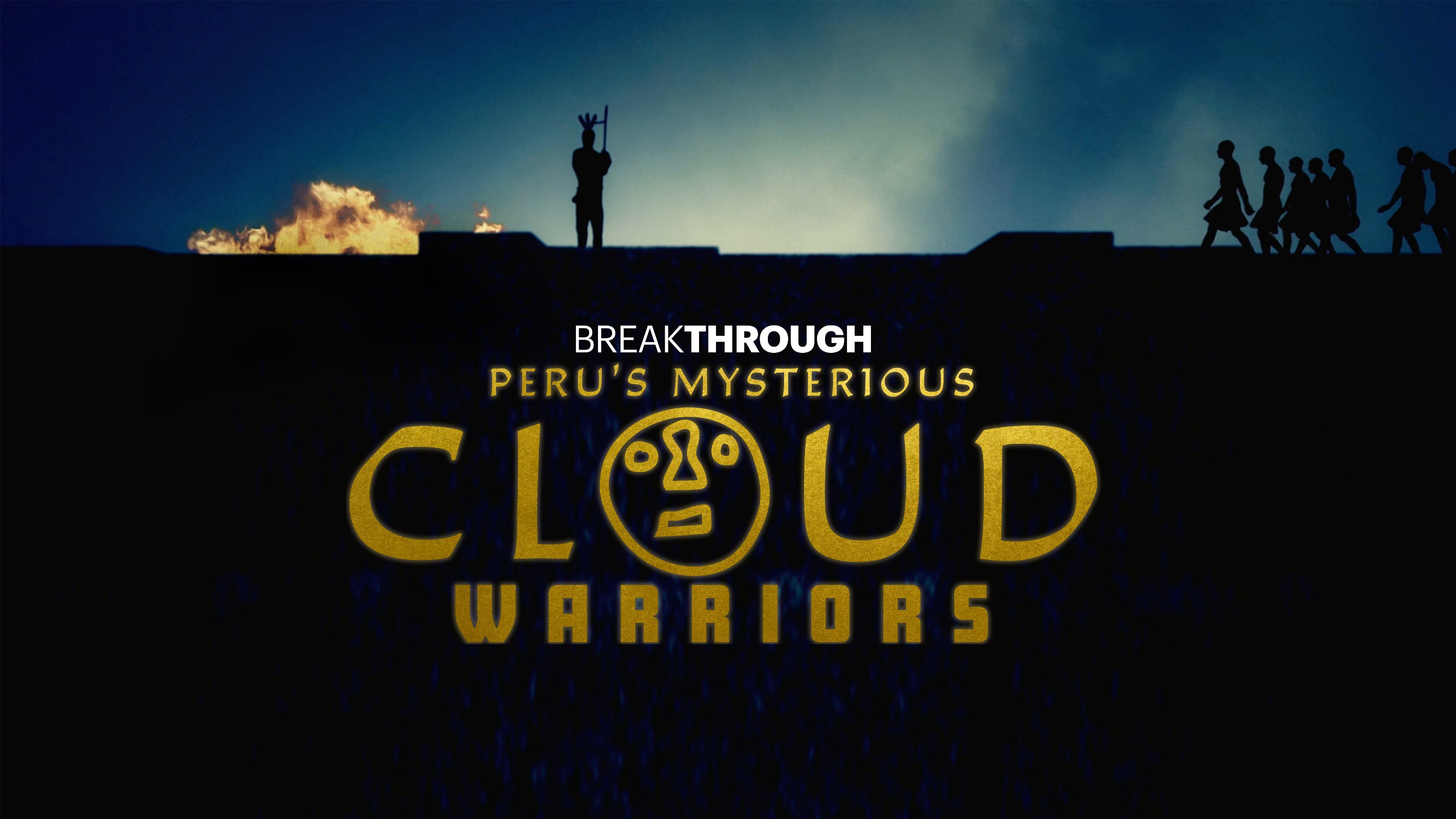 Peru's Mysterious Cloud Warriors